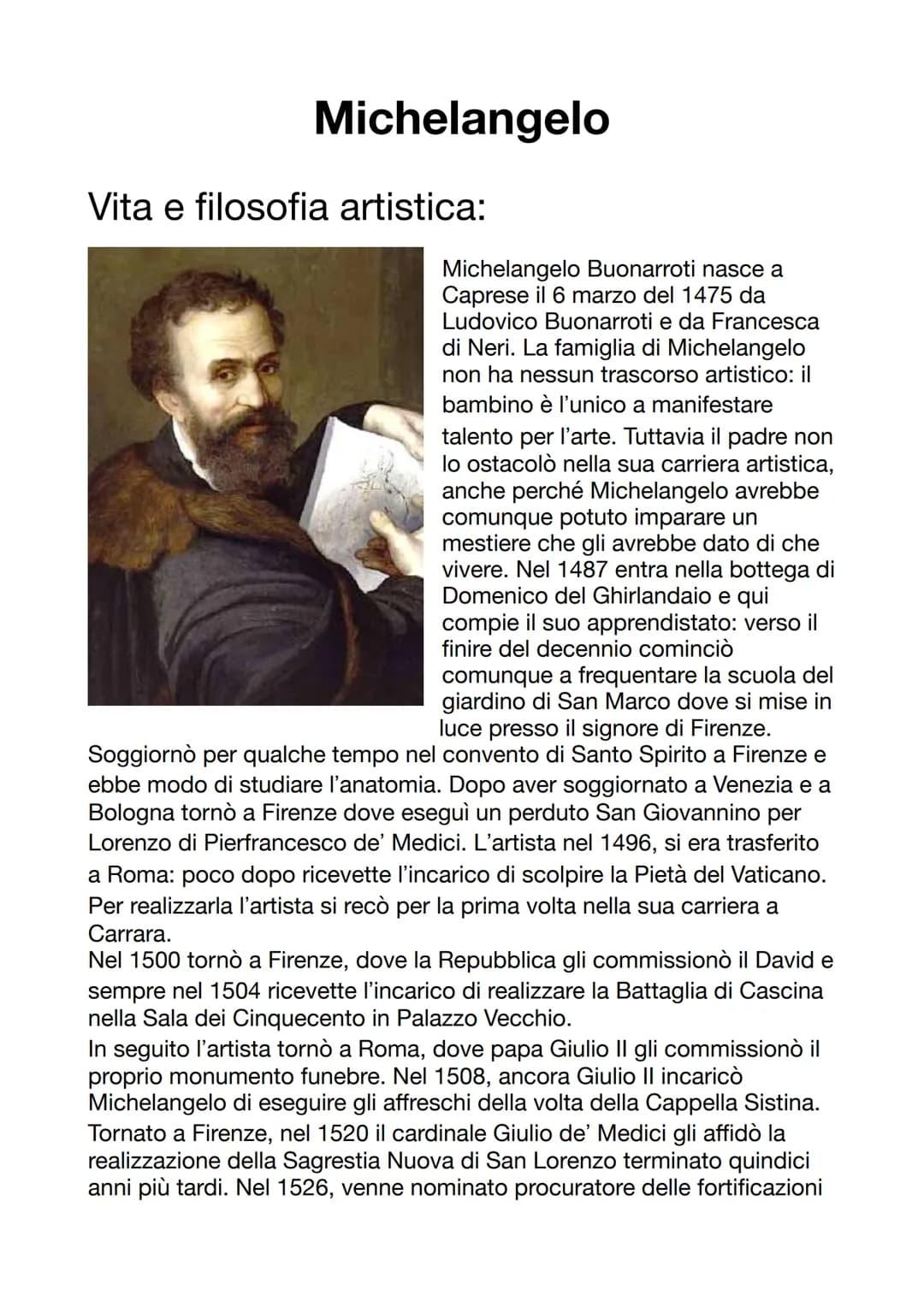 Michelangelo
Vita e filosofia artistica:
Michelangelo Buonarroti nasce a
Caprese il 6 marzo del 1475 da
Ludovico Buonarroti e da Francesca
d