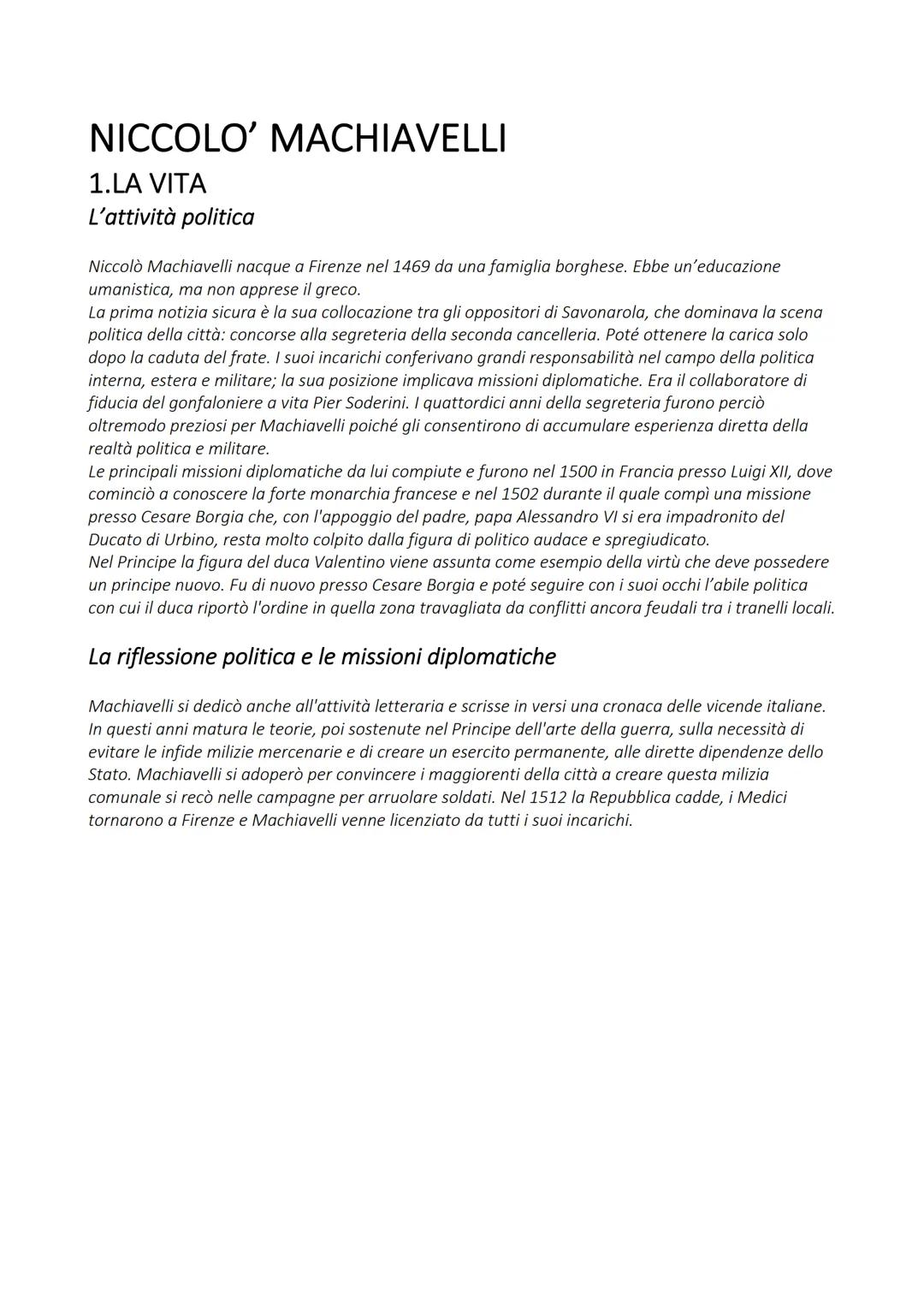 NICCOLO' MACHIAVELLI
1.LA VITA
L'attività politica
Niccolò Machiavelli nacque a Firenze nel 1469 da una famiglia borghese. Ebbe un'educazion
