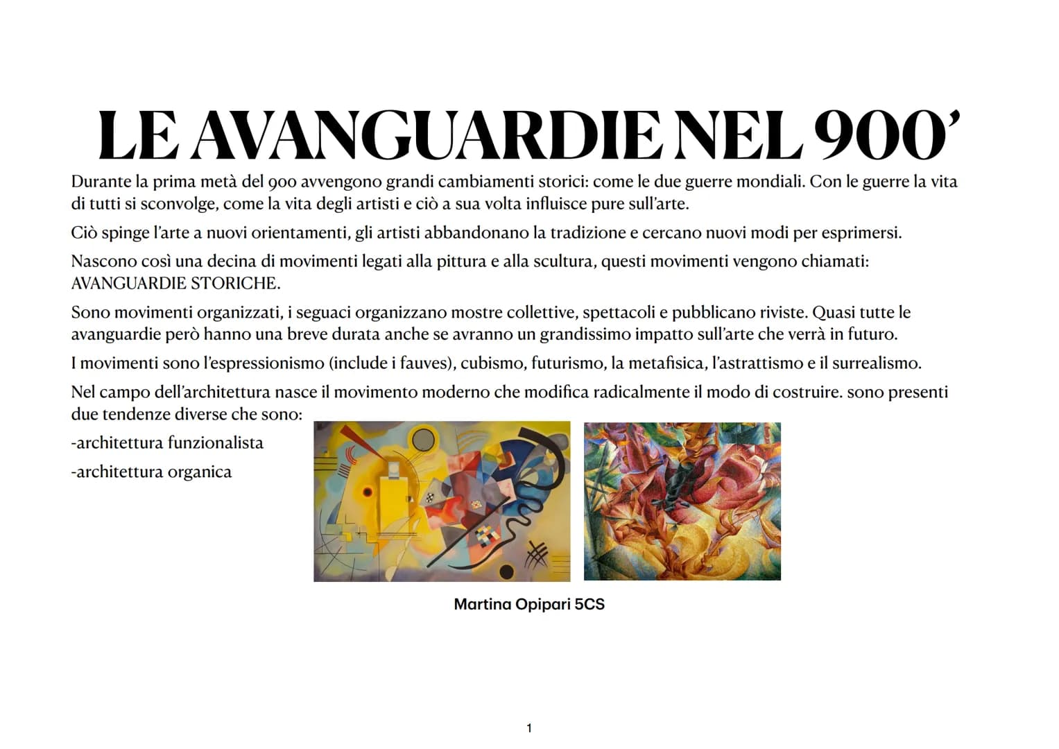 LE AVANGUARDIE NEL 900'
Durante la prima metà del 900 avvengono grandi cambiamenti storici: come le due guerre mondiali. Con le guerre la vi