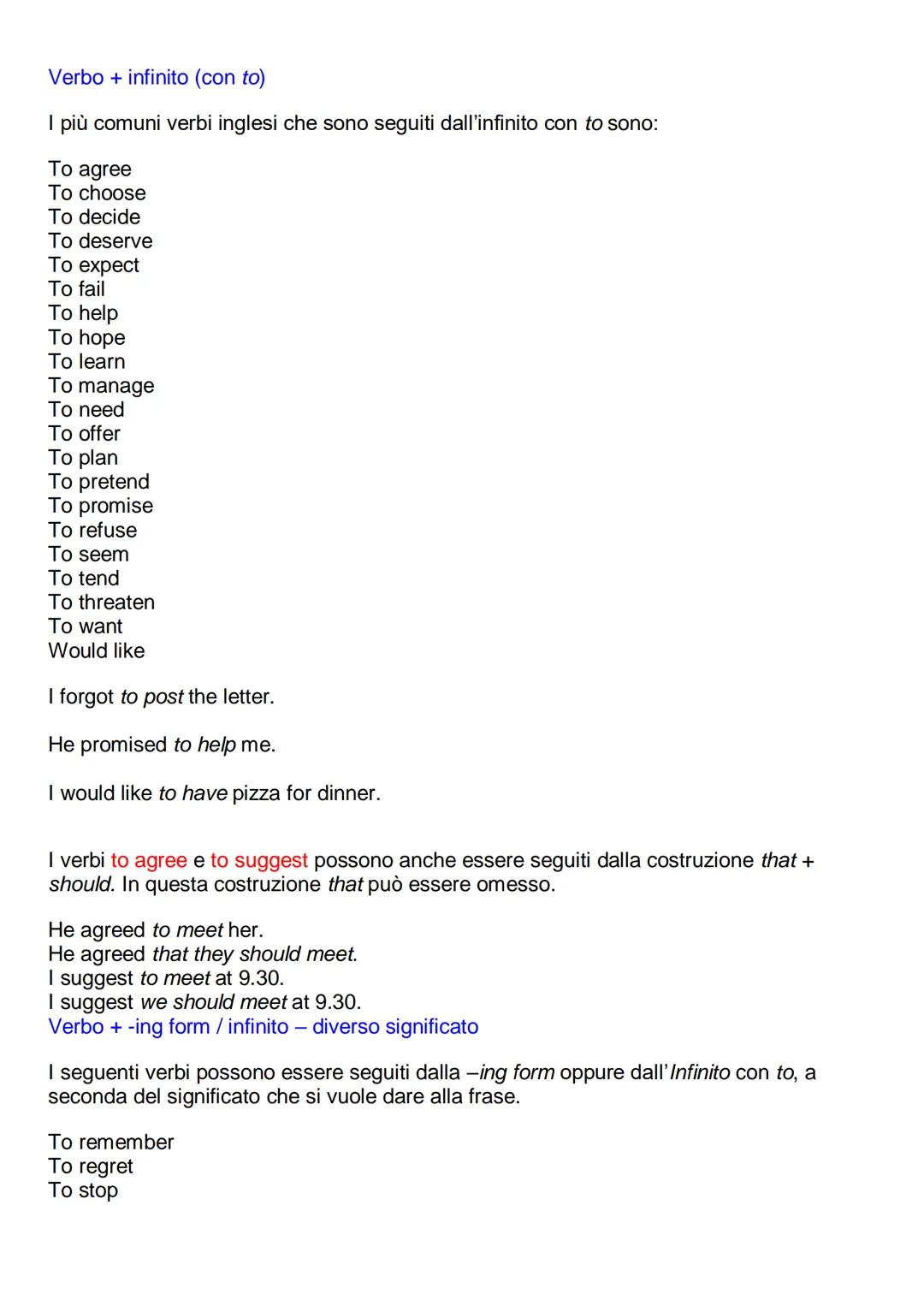 In inglese sono possibili diversi verb patterns (modelli verbali) a seconda del primo verbo
e del senso che si vuole dare alla frase. Talvol