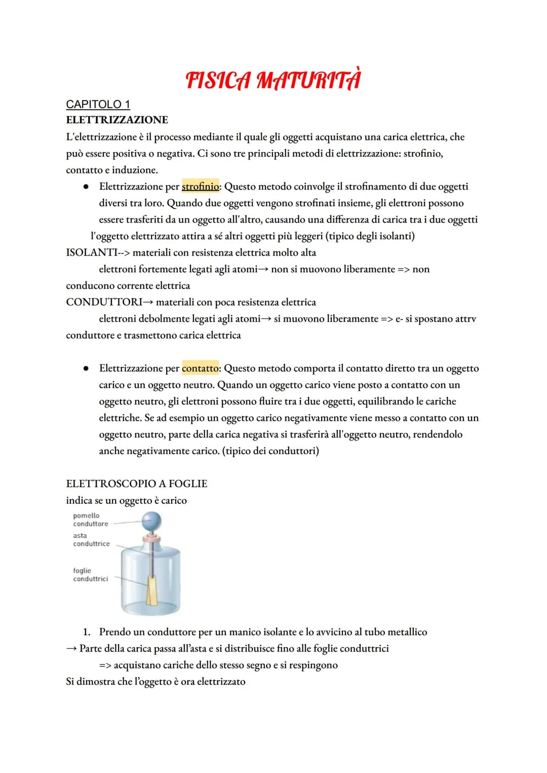 FISICA MATURITÀ
L'elettrizzazione è il processo mediante il quale gli oggetti acquistano una carica elettrica, che
può essere positiva o neg