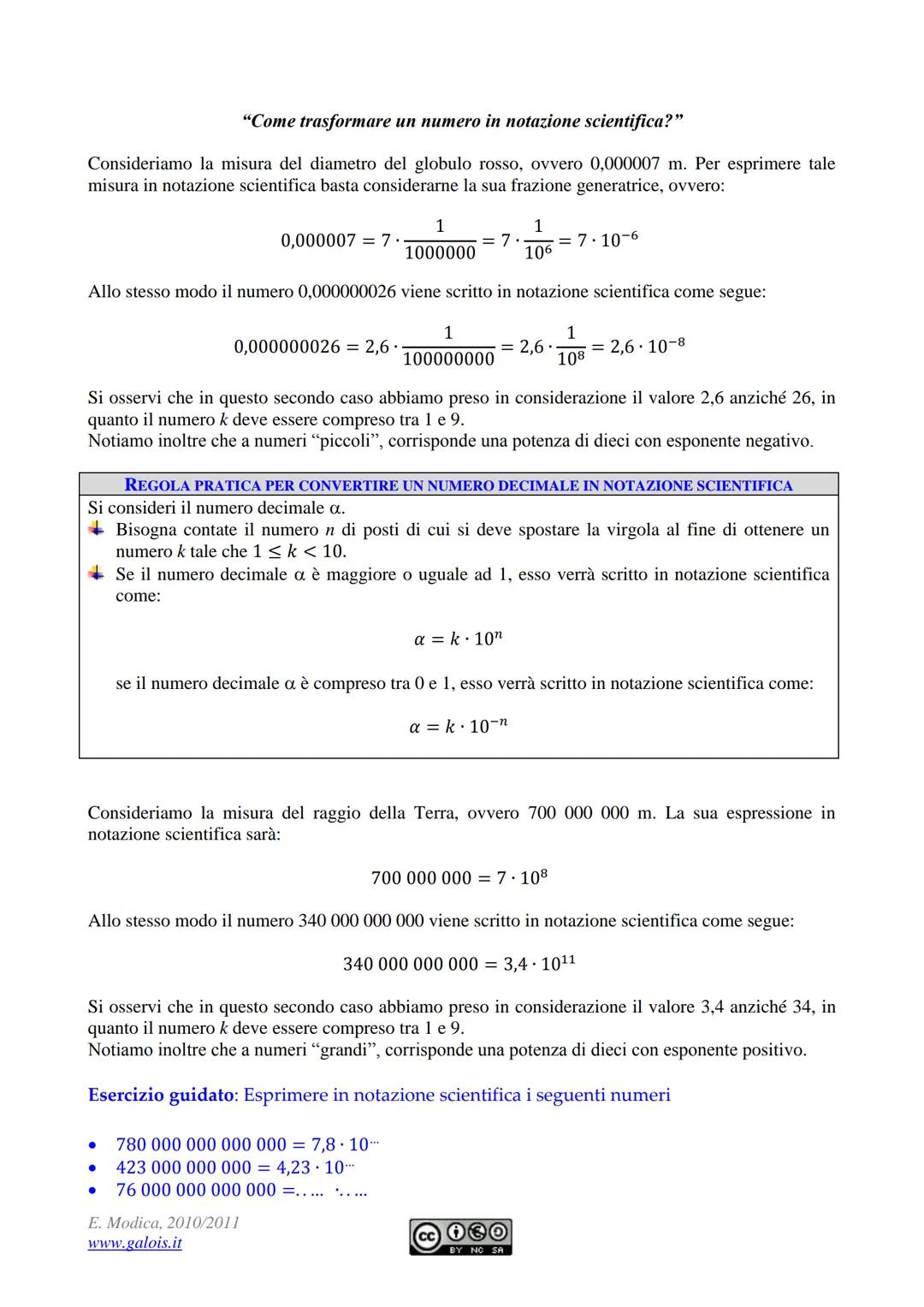 ●
Notazione scientifica e ordine di grandezza
Le discipline scientifiche quali la fisica, la biologia, l'astronomia, etc., si trovano spesso