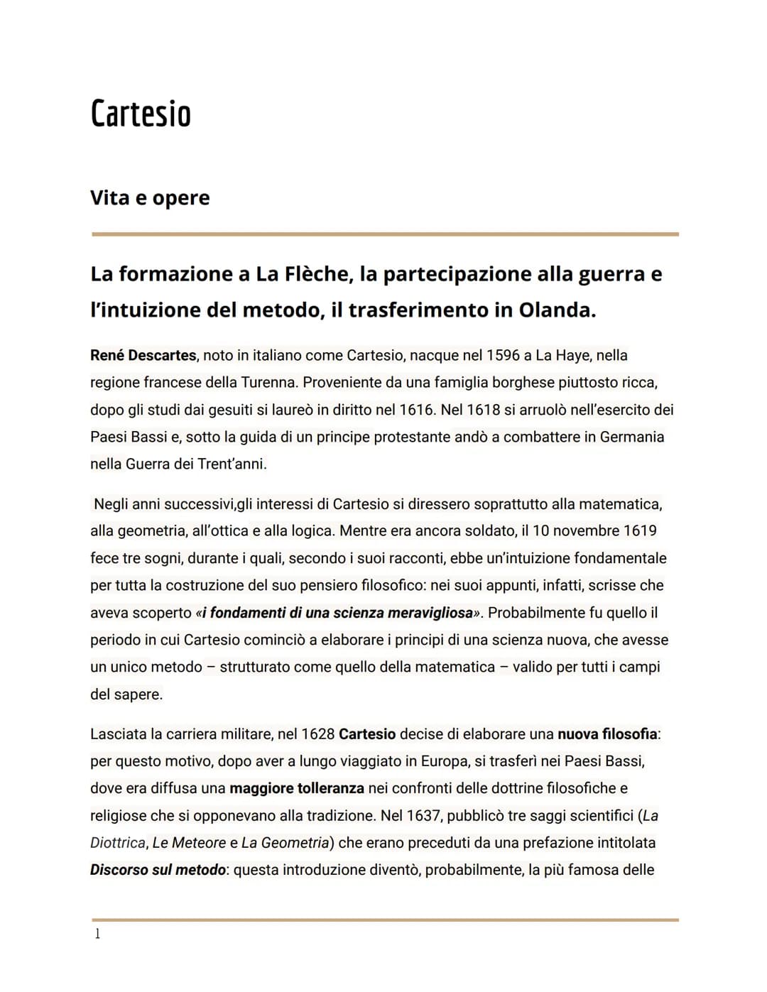 Cartesio
Vita e opere
La formazione a La Flèche, la partecipazione alla guerra e
l'intuizione del metodo, il trasferimento in Olanda.
René D