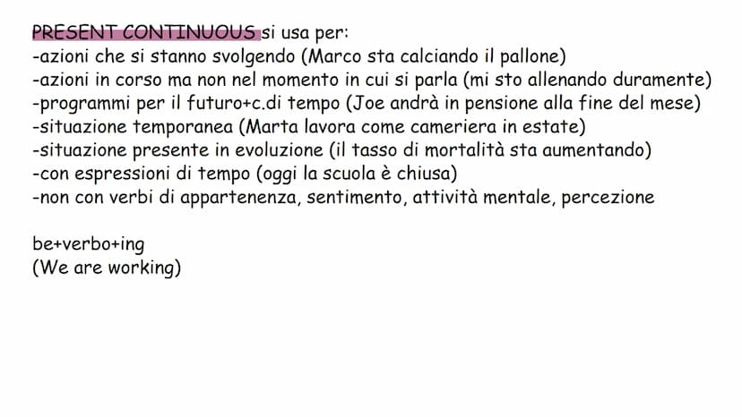 Inglese
Past perfect simple, past continuous, present simple, past simple, present
continuous PRESENT SIMPLE si usa per:
-azioni abituali (M