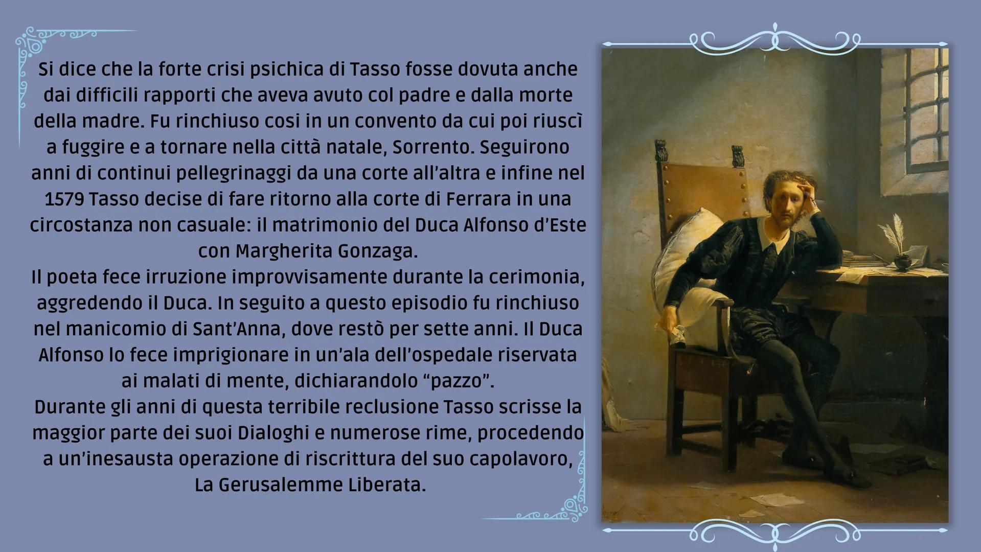 Torquato Tasso
a cura di Cazzato Giulia e Cometa Vittoria LA VITA
E' nato a Sorrento l'11 Marzo del 1544, ha studiato presso
Napoli fino al 