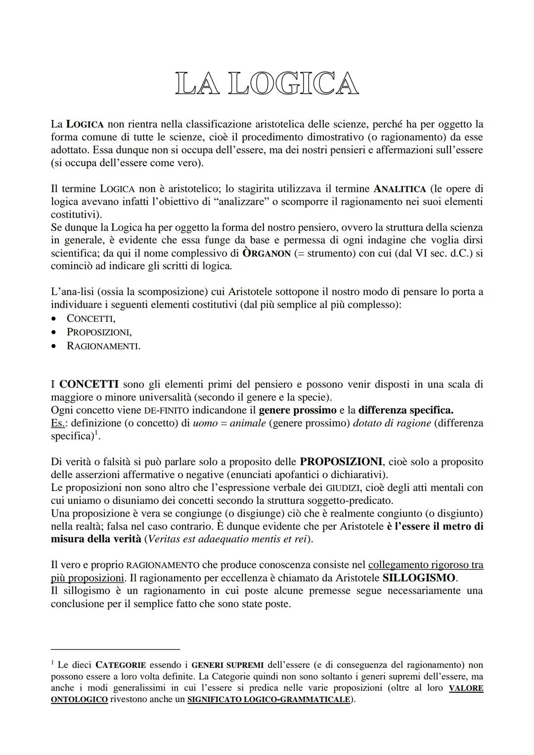 LA LOGICA
La LOGICA non rientra nella classificazione aristotelica delle scienze, perché ha per oggetto la
forma comune di tutte le scienze,