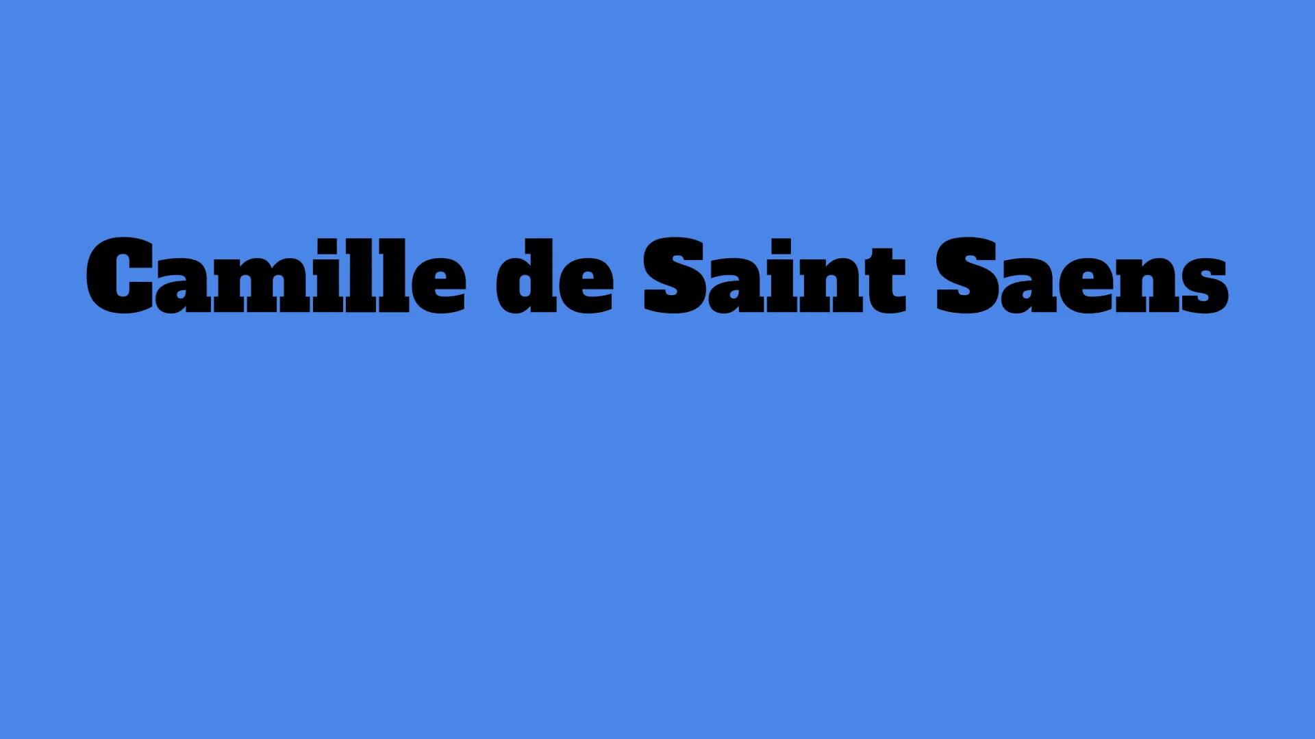 Camille de Saint Saens Camille de Saint Saens
Charles Camille Saint-Saëns (Parigi, 9 ottobre 1835
Algeri, 16 dicembre 1921) è stato un compo