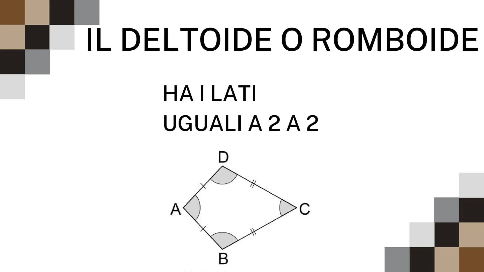 I QUADRILATERI
I QUADRILATERI SONO QUELLE FORME
GEOMETRICHE CON 4 LATI, QUATTRO ANGOLI E 4
VERTICI GLI ANGOLI
TUTTI I QUADRILATERI HANNO UNA