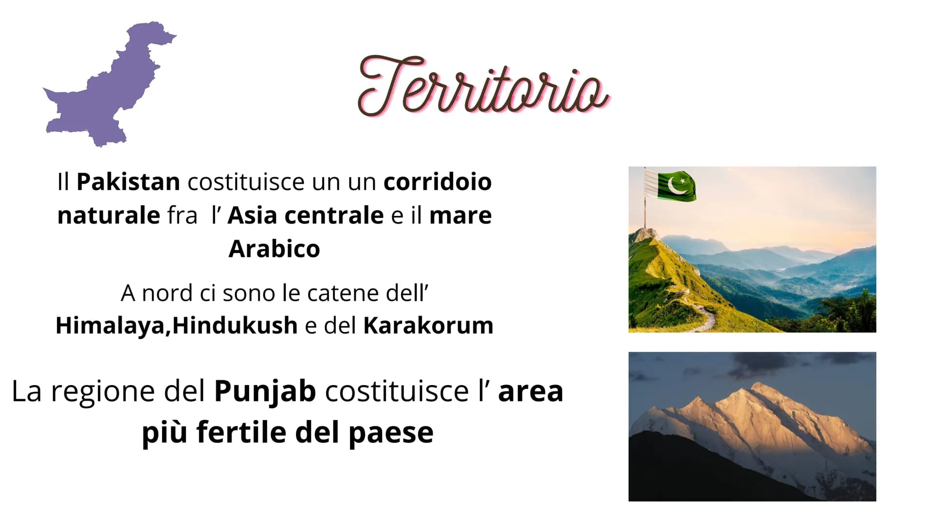 Pakistan
Creato da Claudia e Giulia
Classe 3B Pertini 1
C+ Territorio
Il Pakistan costituisce un un corridoio
naturale fra l'Asia centrale e