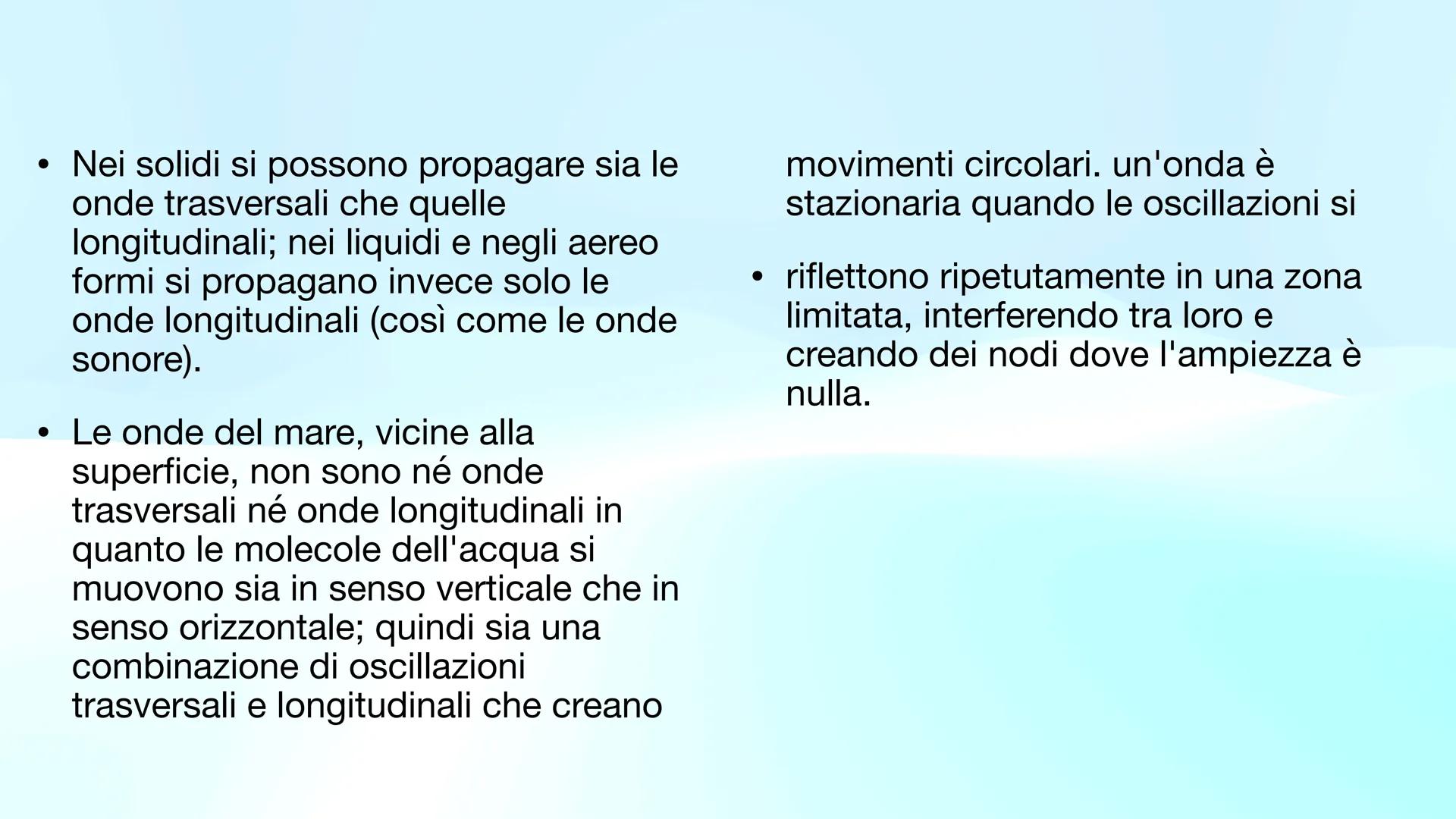 Onde
Di Agnese del bianco Definizione
Un'onda è la propagazione di una perturbazione nello spazio
caratterizzata dal trasporto di energia se