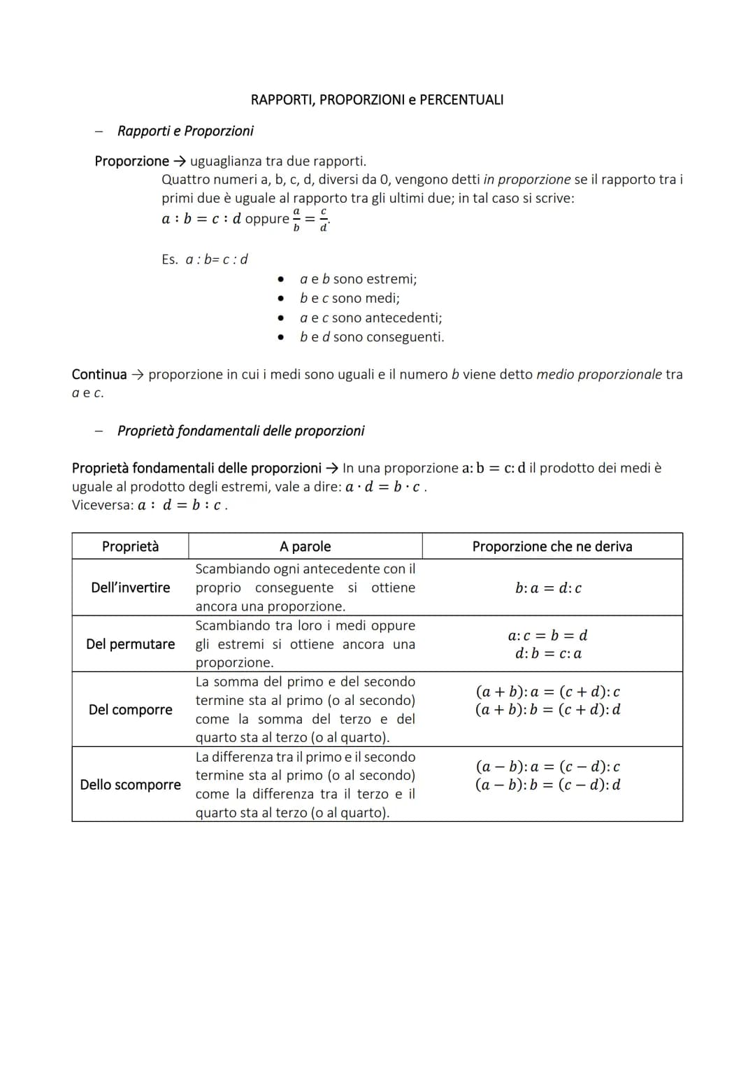 Rapporti e Proporzioni
Proporzione → uguaglianza tra due rapporti.
Quattro numeri a, b, c, d, diversi da O, vengono detti in proporzione se 