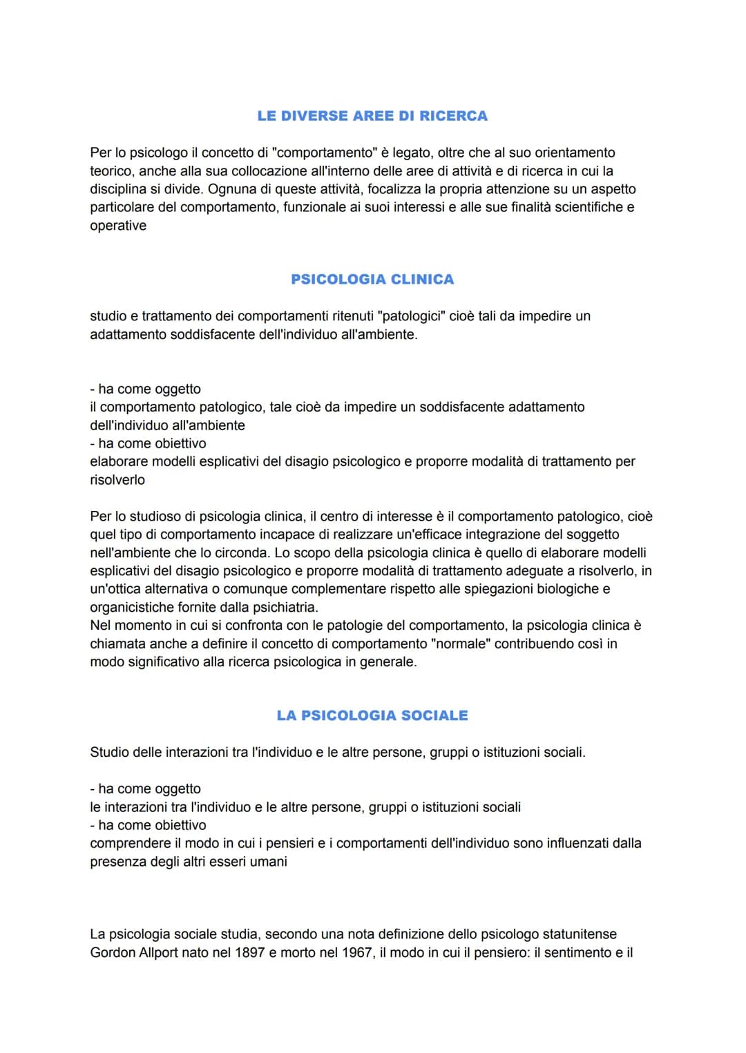 LE DIVERSE AREE DI RICERCA
Per lo psicologo il concetto di "comportamento" è legato, oltre che al suo orientamento
teorico, anche alla sua c
