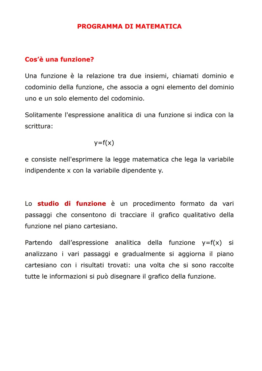 PROGRAMMA DI MATEMATICA
Cos'è una funzione?
Una funzione è la relazione tra due insiemi, chiamati dominio e
codominio della funzione, che as