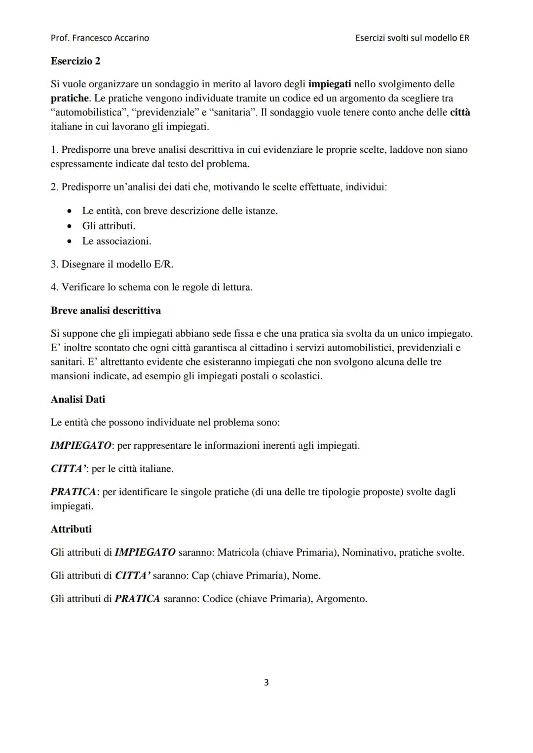 
<h2 id="raccoltadiesercizimodelloer">Raccolta di esercizi modello ER</h2>
<h3 id="esercizio1">Esercizio 1</h3>
<p>Un'università vuole racco