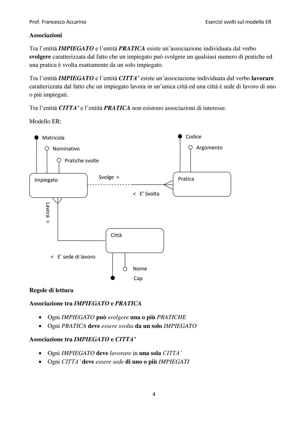 
<h2 id="raccoltadiesercizimodelloer">Raccolta di esercizi modello ER</h2>
<h3 id="esercizio1">Esercizio 1</h3>
<p>Un'università vuole racco