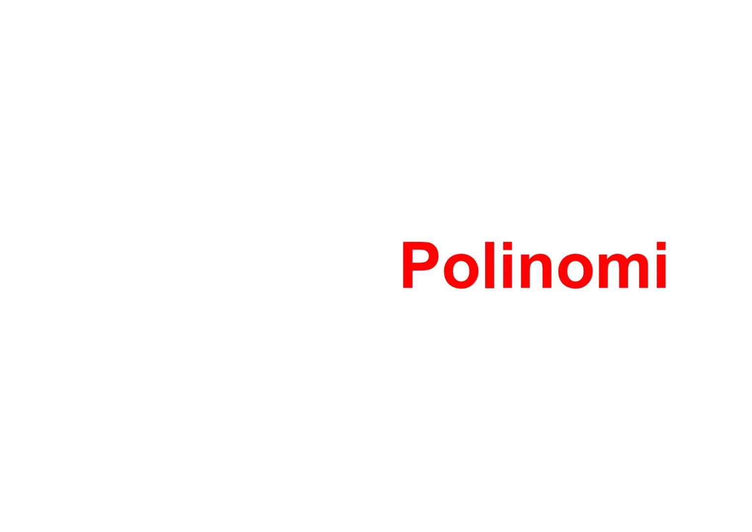 Polinomi Definizione di polinomio
Un polinomio è una somma
algebrica di monomi.
ESEMPIO
2
3
4x³+
ax³ è un polinomio.
a²
2a+3a-1 e non sono p