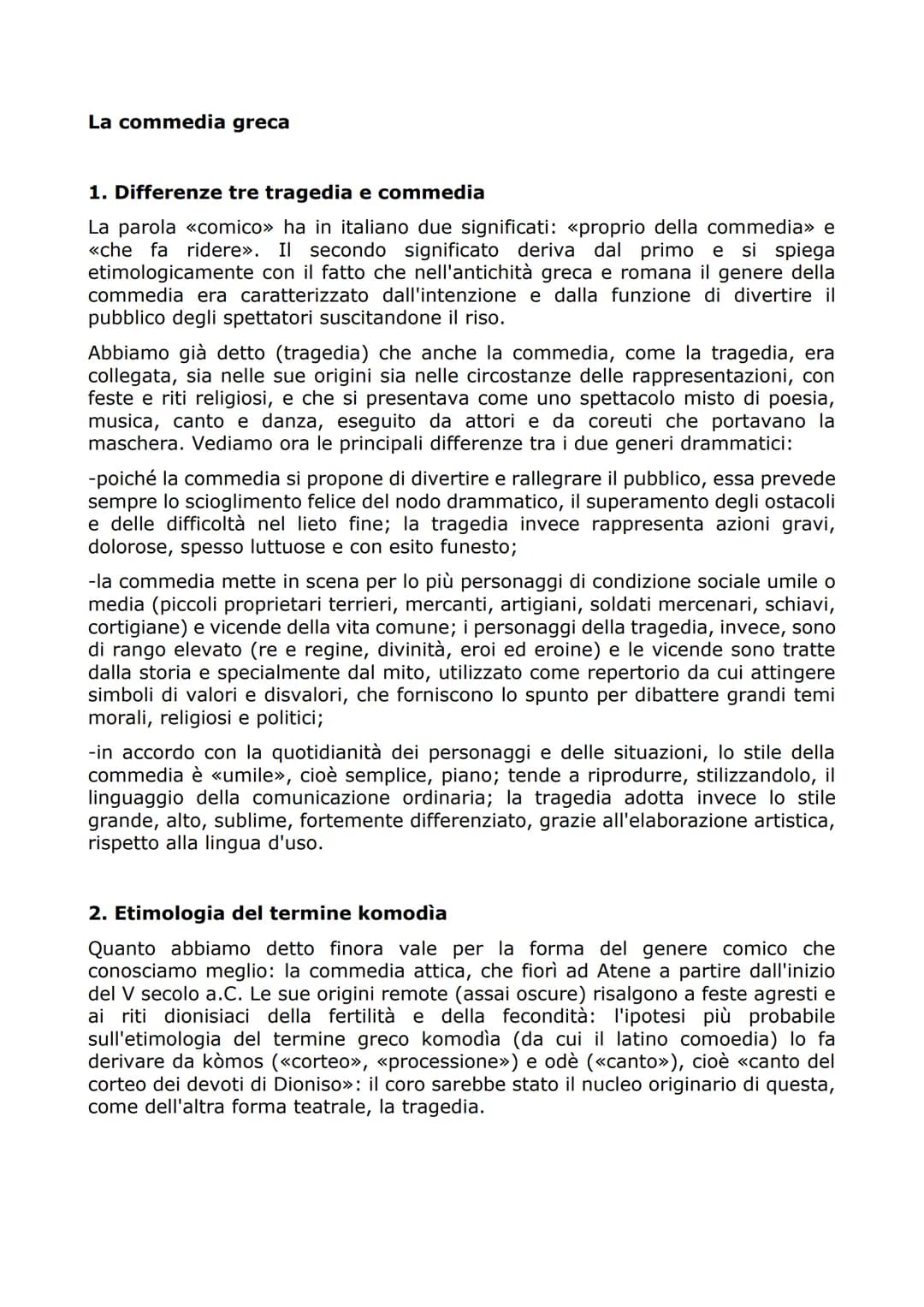 La commedia greca
1. Differenze tre tragedia e commedia
La parola «comico» ha in italiano due significati: «proprio della commedia» e
«che f