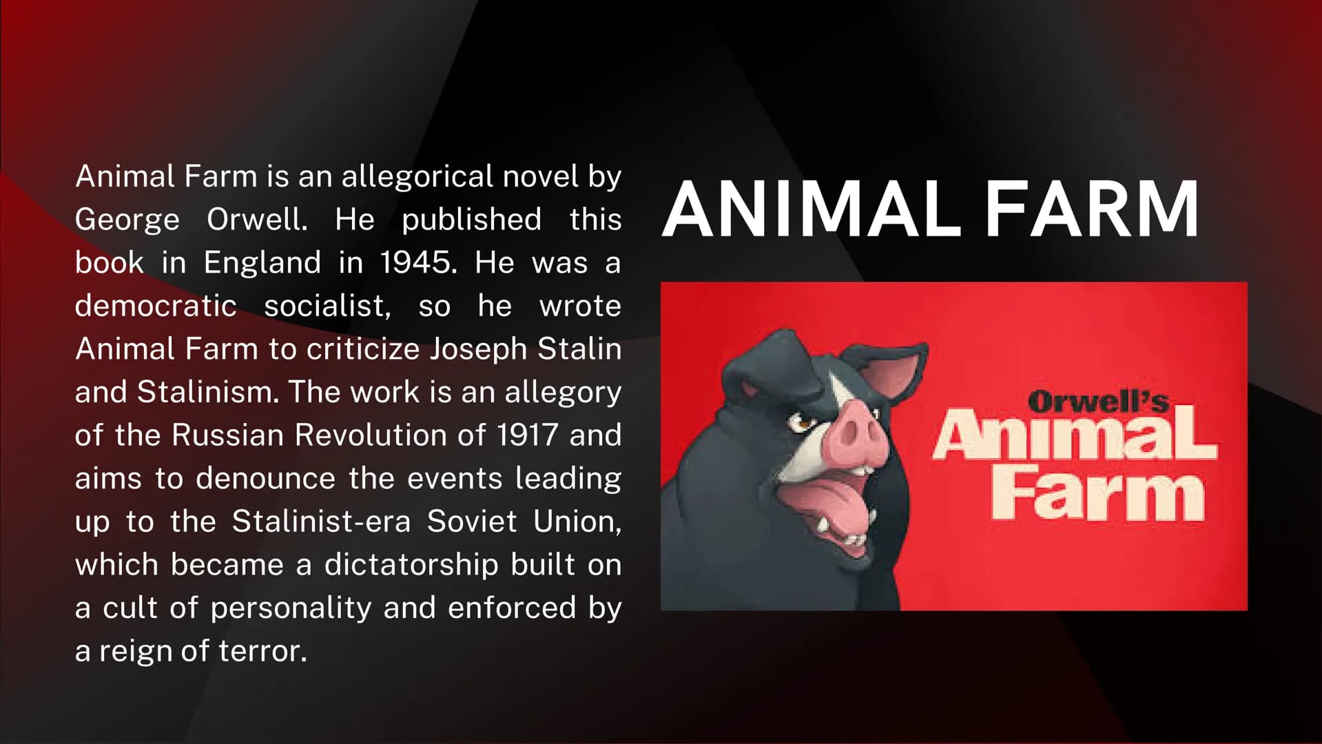 George
Orwell and
Animal Farm George Orwell
Life
• His real name is Eric Arthur Blair, born in India in 1903
• He was a member of a middle-c