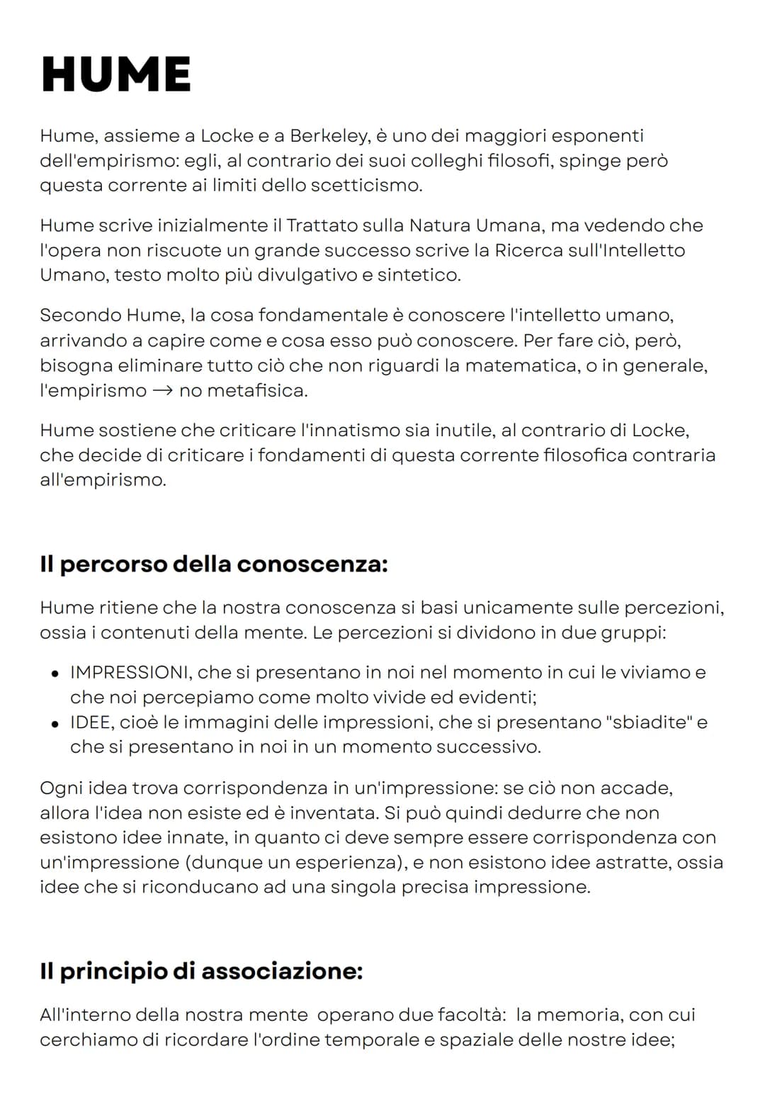 HUME
Hume, assieme a Locke e a Berkeley, è uno dei maggiori esponenti
dell'empirismo: egli, al contrario dei suoi colleghi filosofi, spinge 