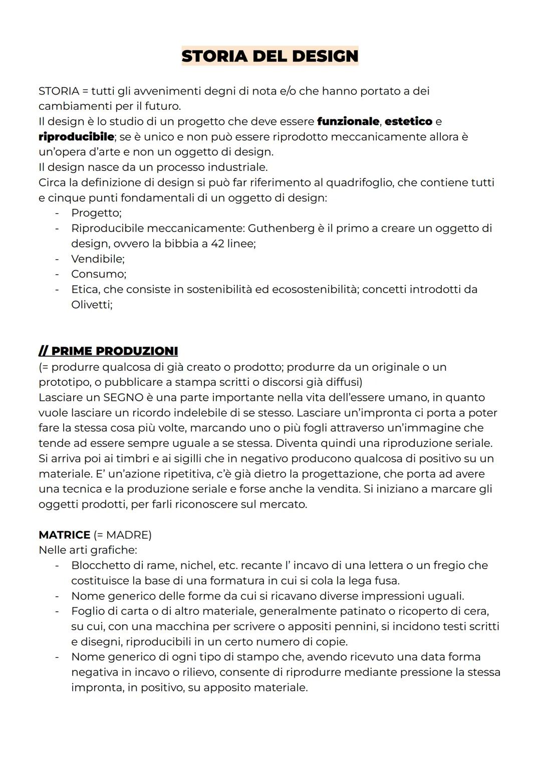 STORIA DEL DESIGN
STORIA = tutti gli avvenimenti degni di nota e/o che hanno portato a dei
cambiamenti per il futuro.
Il design è lo studio 