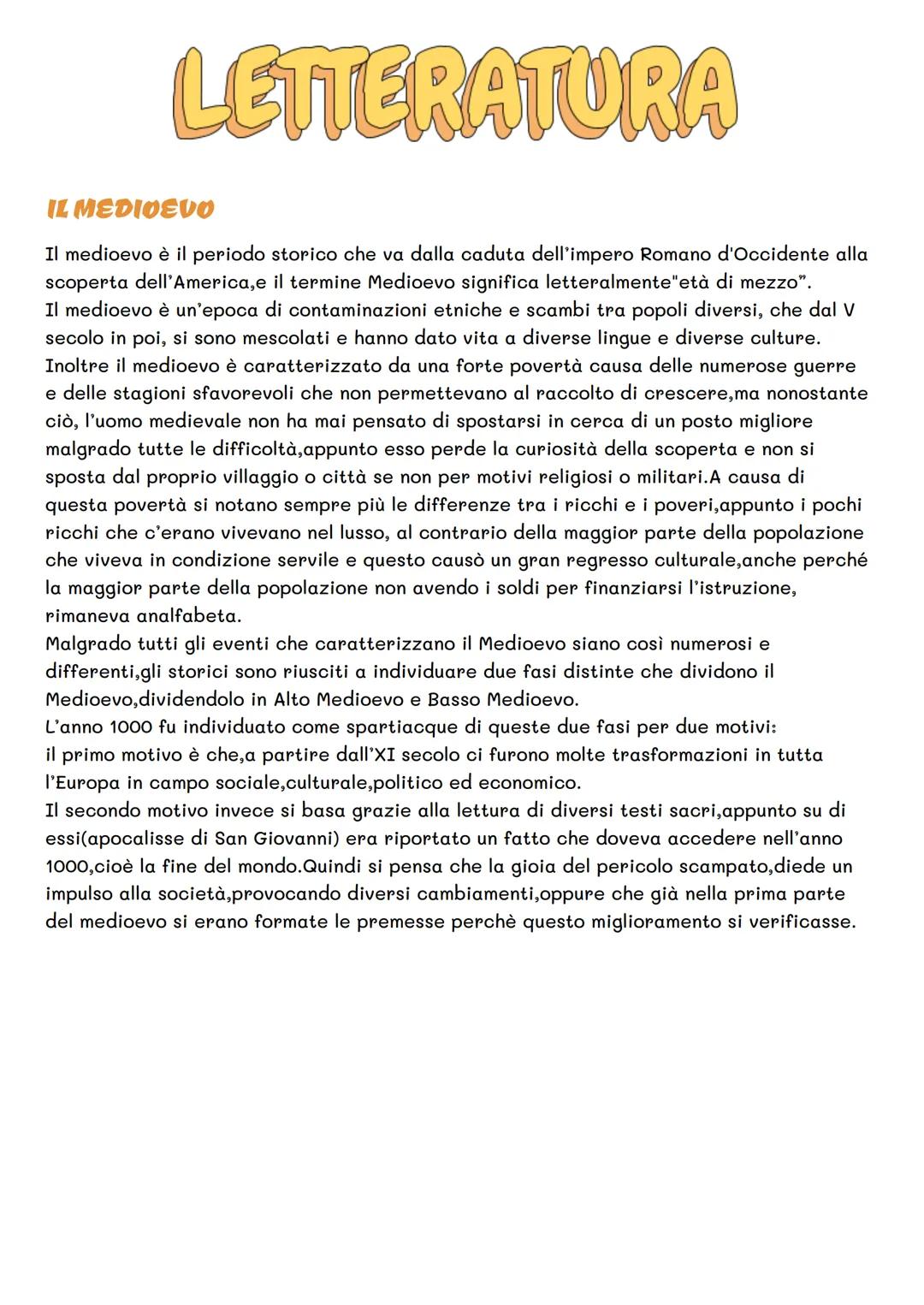 LETTERATURA
IL MEDIOEVO
Il medioevo è il periodo storico che va dalla caduta dell'impero Romano d'Occidente alla
scoperta dell'America,e il 