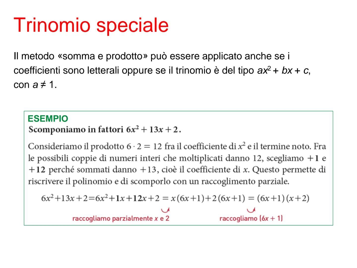 Scomposizione
di polinomi Scomposizione in fattori
Un polinomio è scomposto in fattori se lo scriviamo come prodotto di
polinomi di grado in