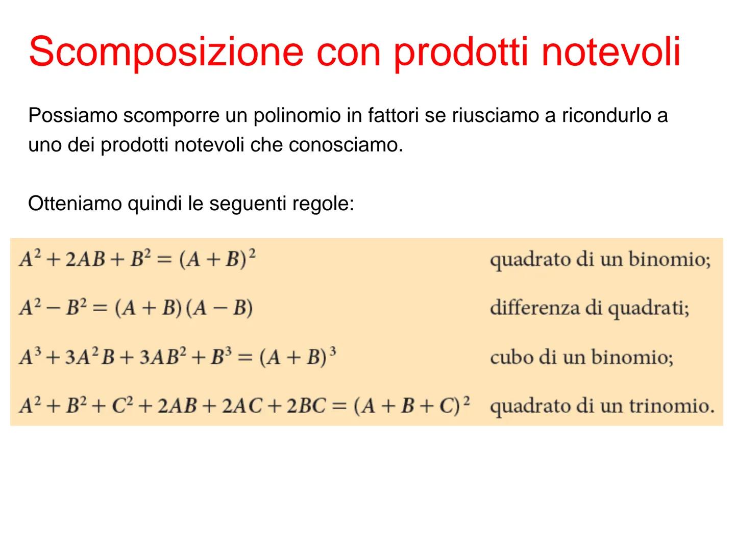 Scomposizione
di polinomi Scomposizione in fattori
Un polinomio è scomposto in fattori se lo scriviamo come prodotto di
polinomi di grado in