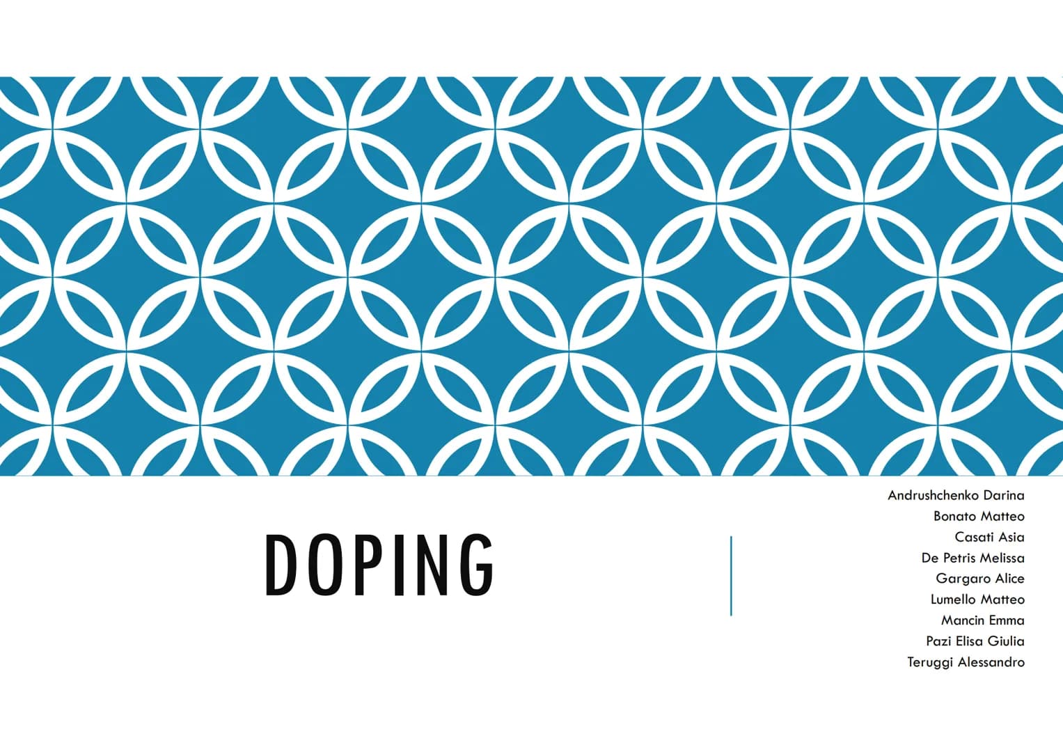 DOPING
Andrushchenko Darina
Bonato Matteo
Casati Asia
De Petris Melissa
Gargaro Alice
Lumello Matteo
Mancin Emma
Pazi Elisa Giulia
Teruggi A