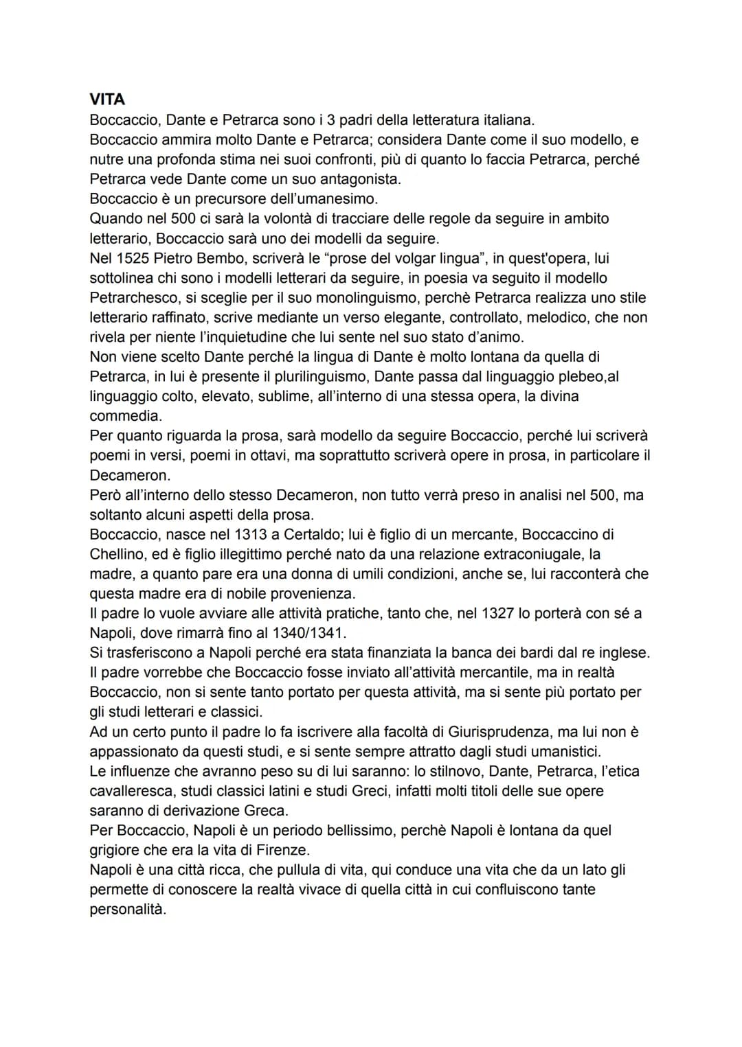 VITA
Boccaccio, Dante e Petrarca sono i 3 padri della letteratura italiana.
Boccaccio ammira molto Dante e Petrarca; considera Dante come il