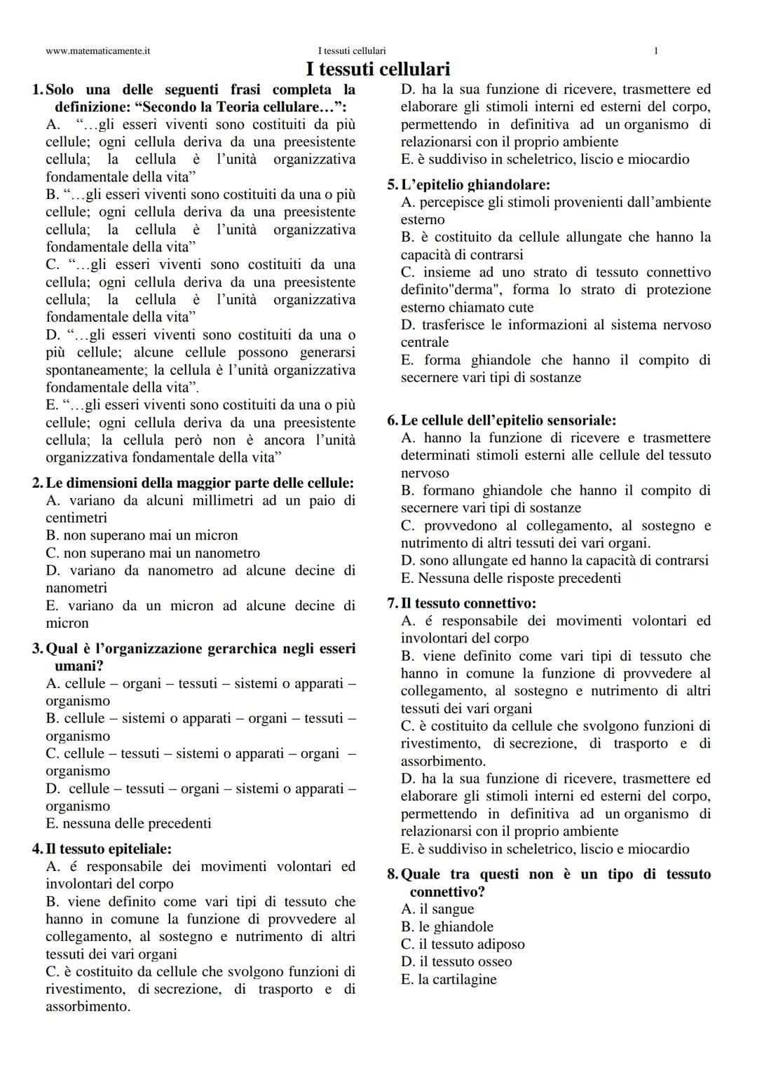 www.matematicamente.it
I tessuti cellulari
I tessuti cellulari
1. Solo una delle seguenti frasi completa la
definizione: "Secondo la Teoria 