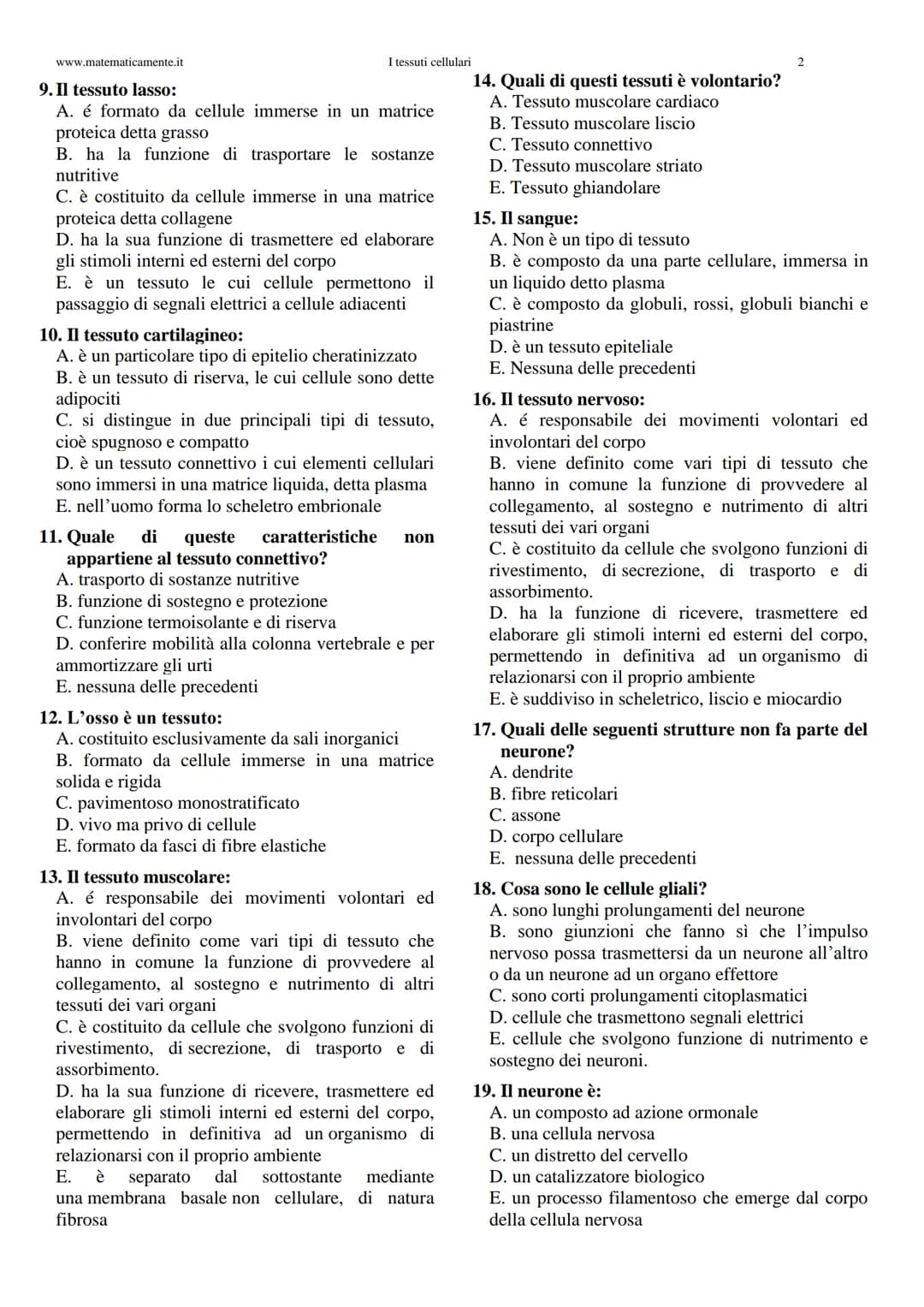 www.matematicamente.it
I tessuti cellulari
I tessuti cellulari
1. Solo una delle seguenti frasi completa la
definizione: "Secondo la Teoria 