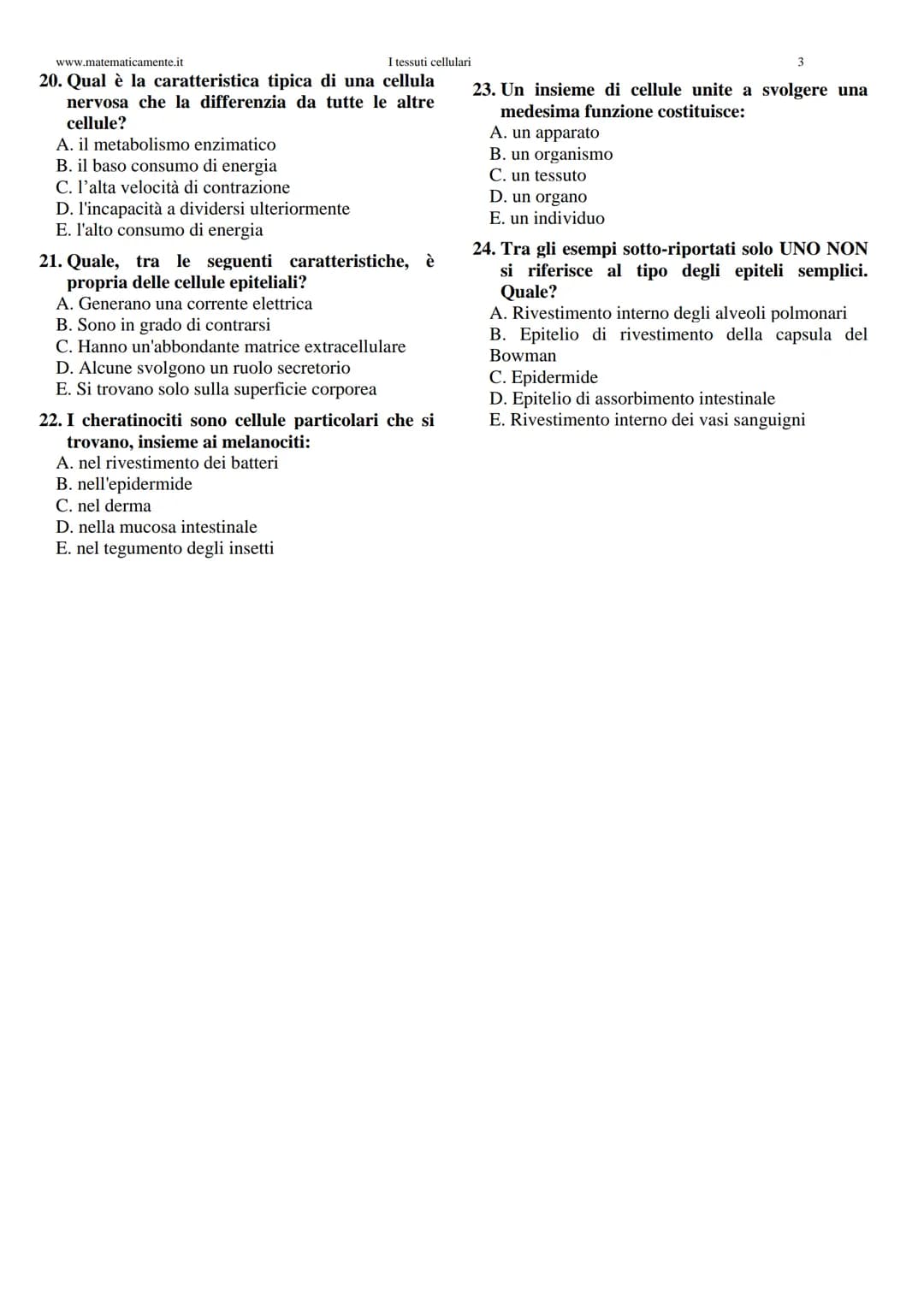 www.matematicamente.it
I tessuti cellulari
I tessuti cellulari
1. Solo una delle seguenti frasi completa la
definizione: "Secondo la Teoria 