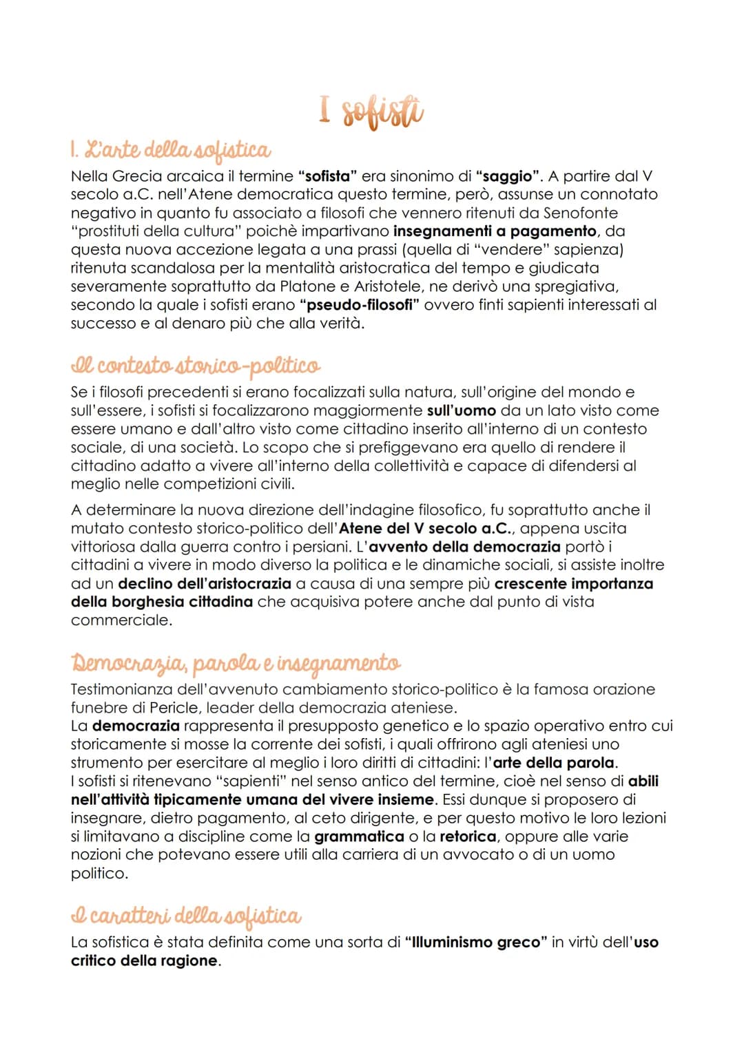 I sofisti
1. L'arte della sofistica
Nella Grecia arcaica il termine "sofista" era sinonimo di "saggio". A partire dal V
secolo a.C. nell'Ate