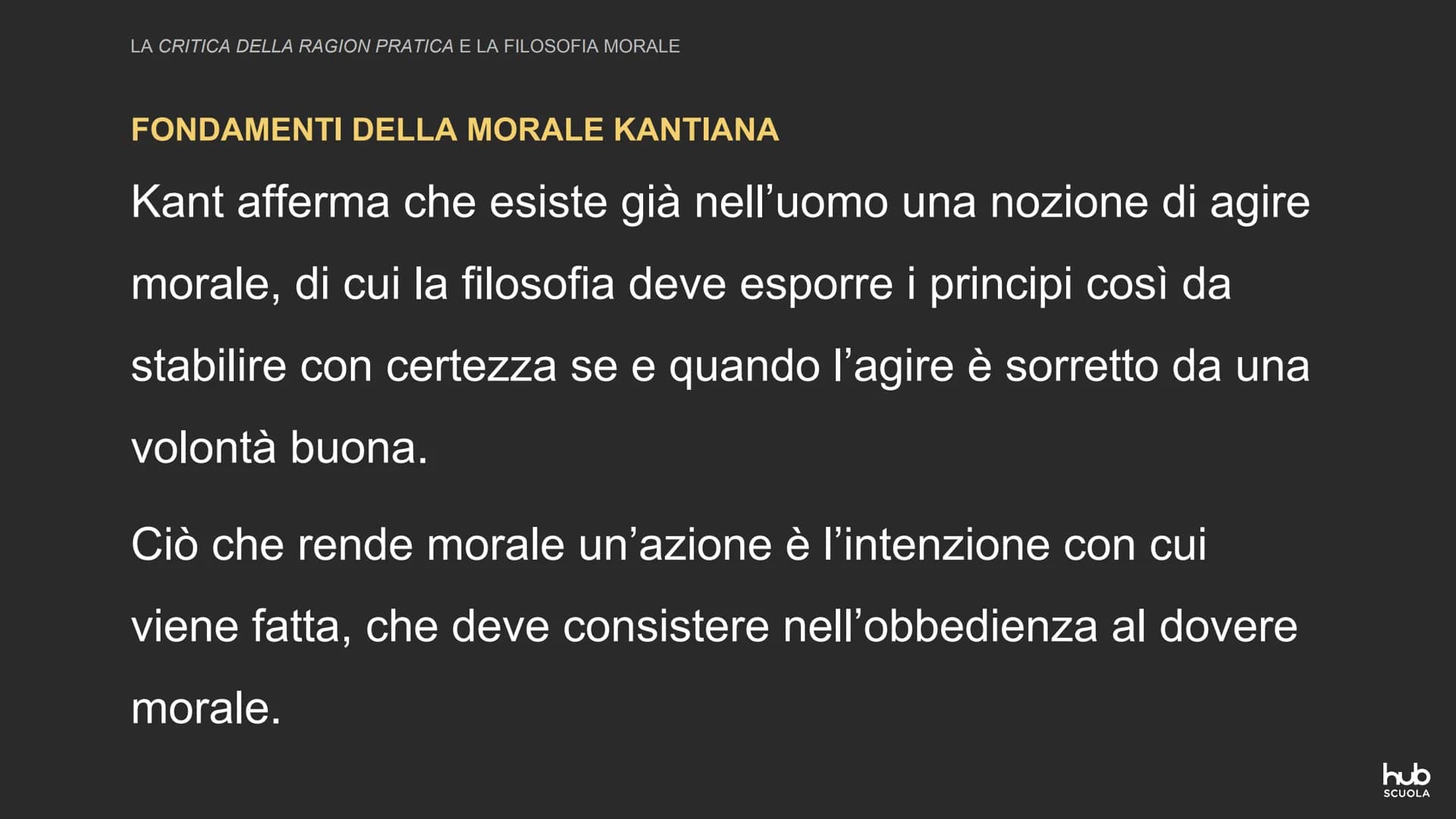 Immanuel Kant:
la Critica della ragion pratica
e la filosofia morale
hub
SCUOLA LA CRITICA DELLA RAGION PRATICA E LA FILOSOFIA MORALE
MORALE