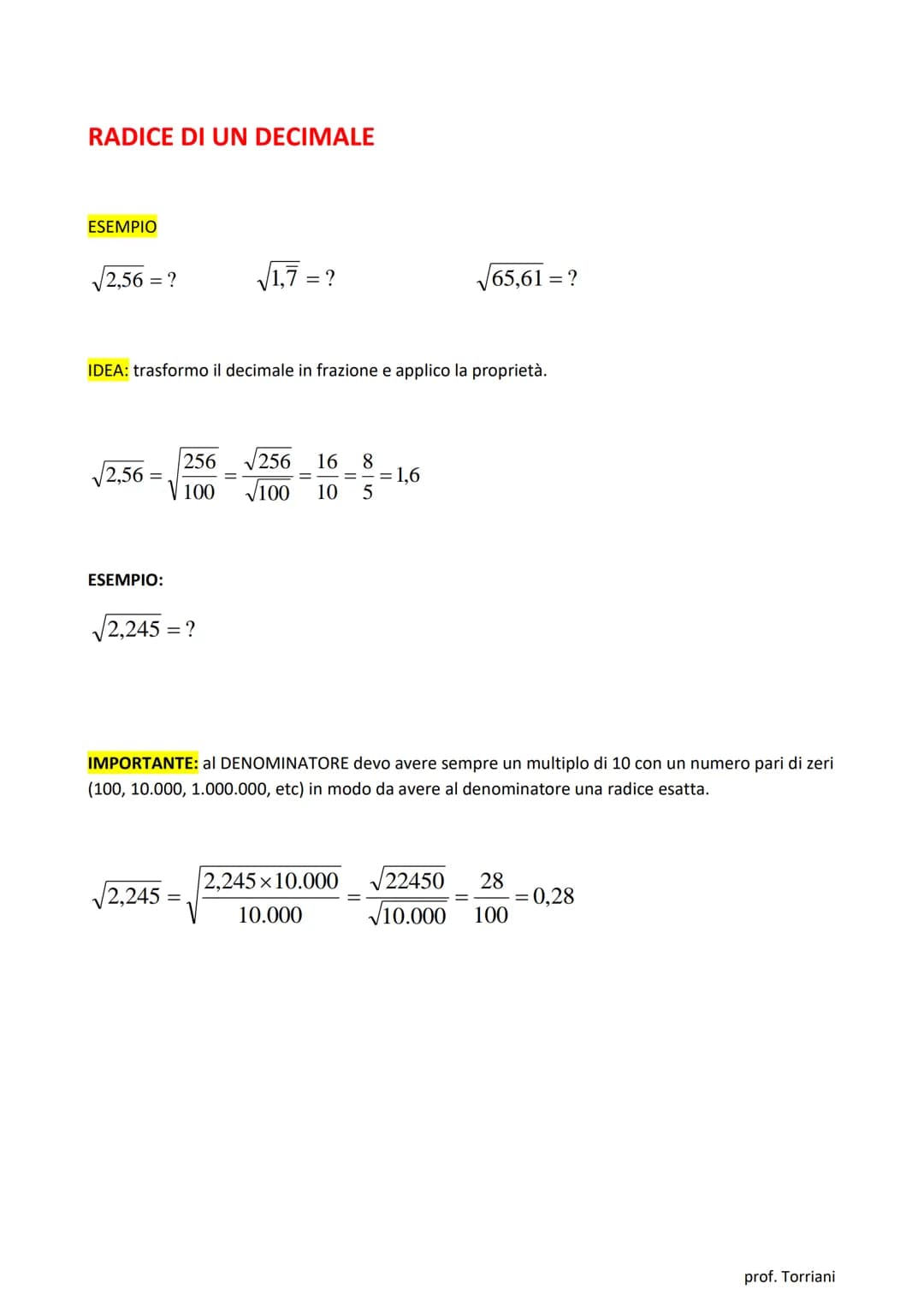 LA RADICE QUADRATA
L'OPERAZIONE INVERSA DELL'ELEVAMENTO AL QUADRATO DI UN NUMERO SI CHIAMA ESTRAZIONE
DELLA RADICE QUADRATA DI QUEL NUMERO.
