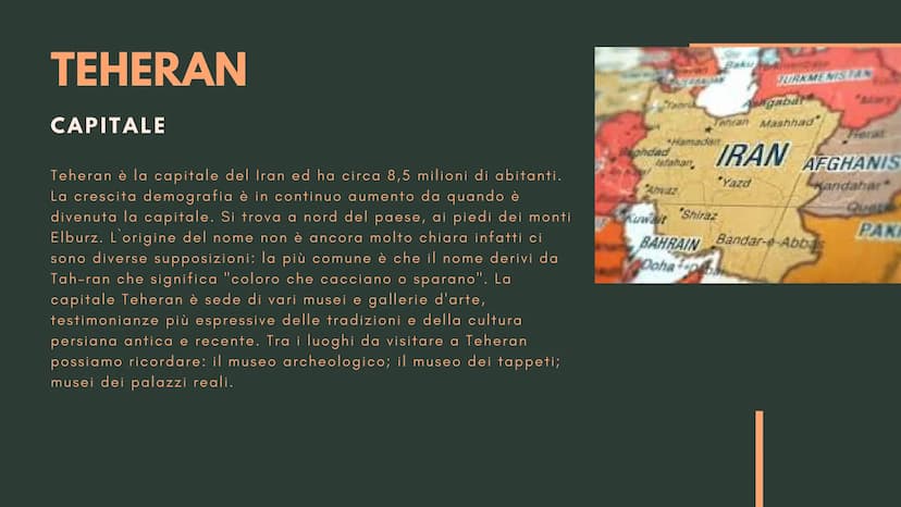 TOANNGUYEN
RICERCA GEOG
E
Iran'
Afghanistan
GRA
17
www. TEHERAN
CAPITALE
Teheran è la capitale del Iran ed ha circa 8,5 milioni di abitanti.