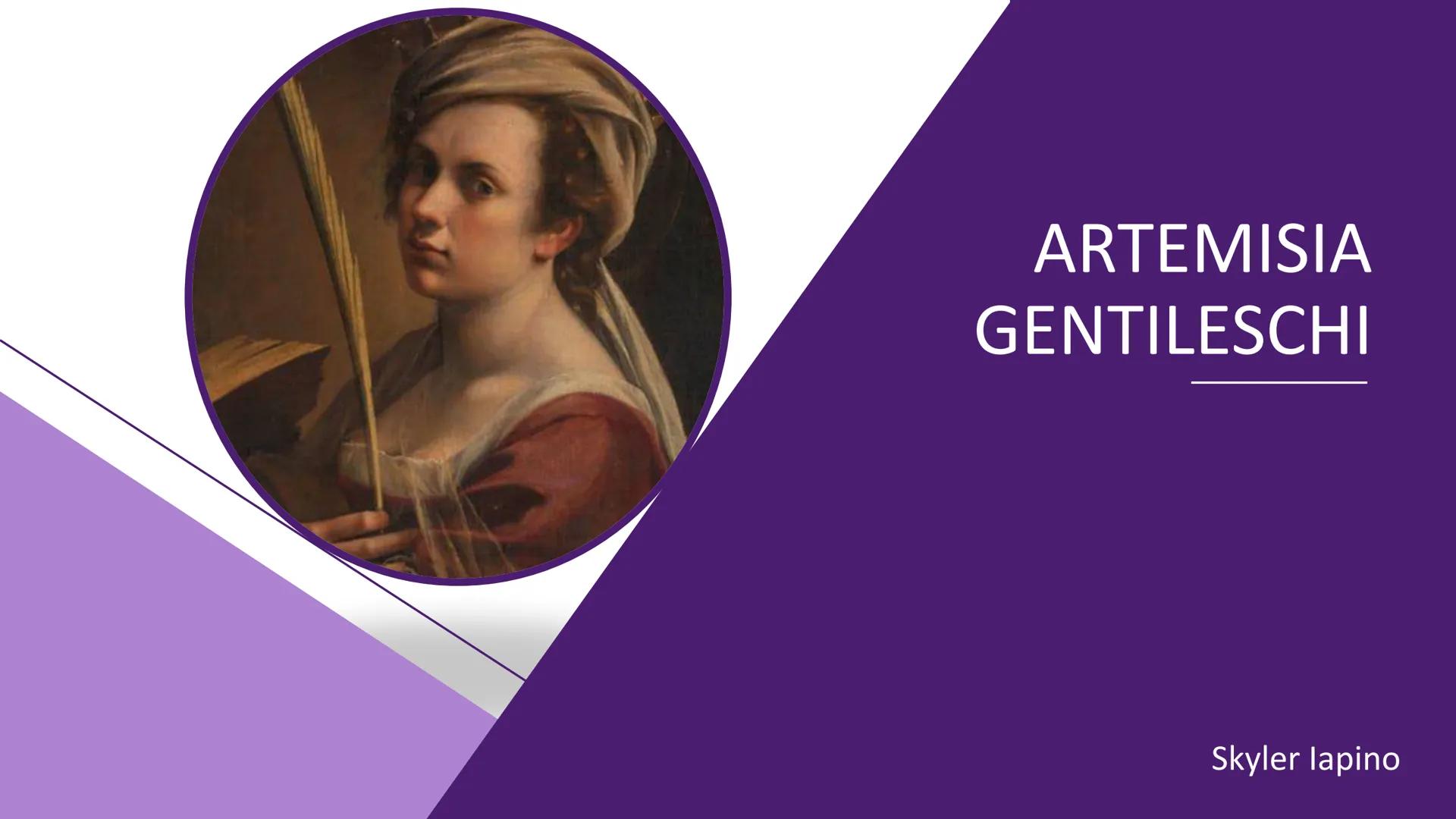 ARTEMISIA

 GENTILESCHI

Skyler lapino BIOGRAFIA
 # INTRODUZIONE

Artemisia Gentileschi ha sconvolto il mondo dell'arte
durante il Seicento,