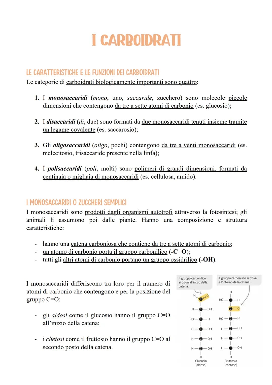 I CARBOIDRATI
LE CARATTERISTICHE E LE FUNZIONI DEI CARBOIDRATI
Le categorie di carboidrati biologicamente importanti sono quattro:
1. I mono