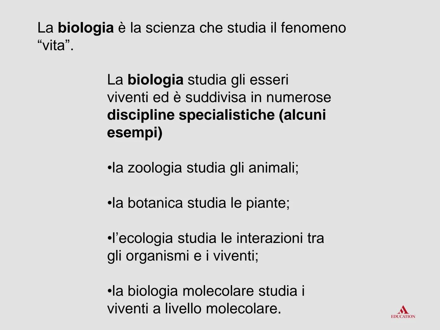La biologia:
esplorare la vita
www Che cosa chiamiamo vita
EDUCATION La biologia è la scienza che studia il fenomeno
"vita".
La biologia stu