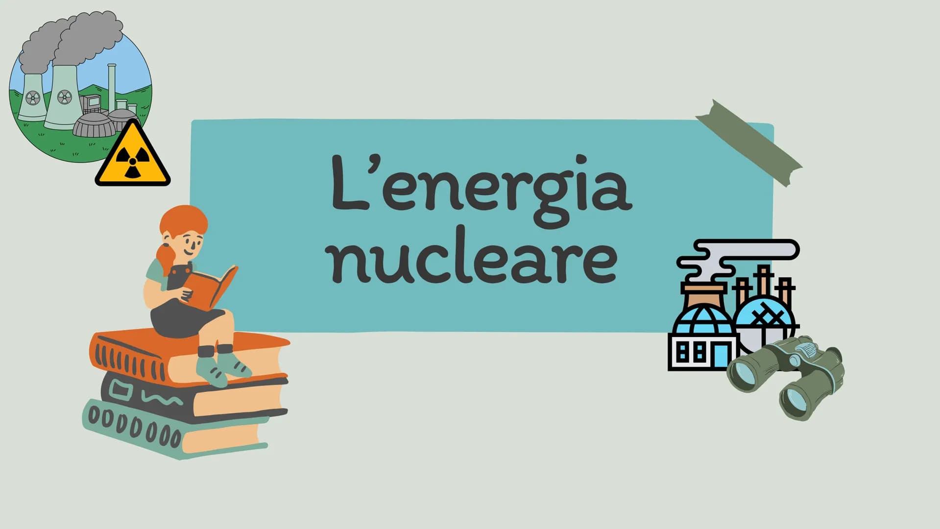 MA
M
8
\"/
0000000
L'energia
nucleare
887 descrizione
Contenuto
funzione
vantaggi e
svantaggi
eeee CHE COS'È
L'ENRGIA
NUCLEARE?
QUE
È l'ener
