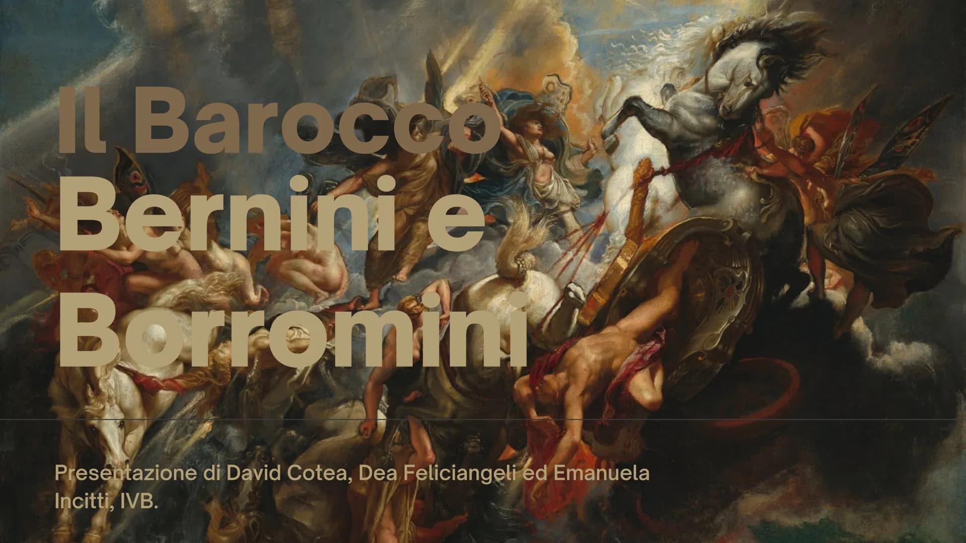il Barocco
Bernini e
Borromini
Presentazione di David Cotea, Dea Feliciangeli ed Emanuela
Incitti, IVB. 66
In queste slide andremo ad analiz