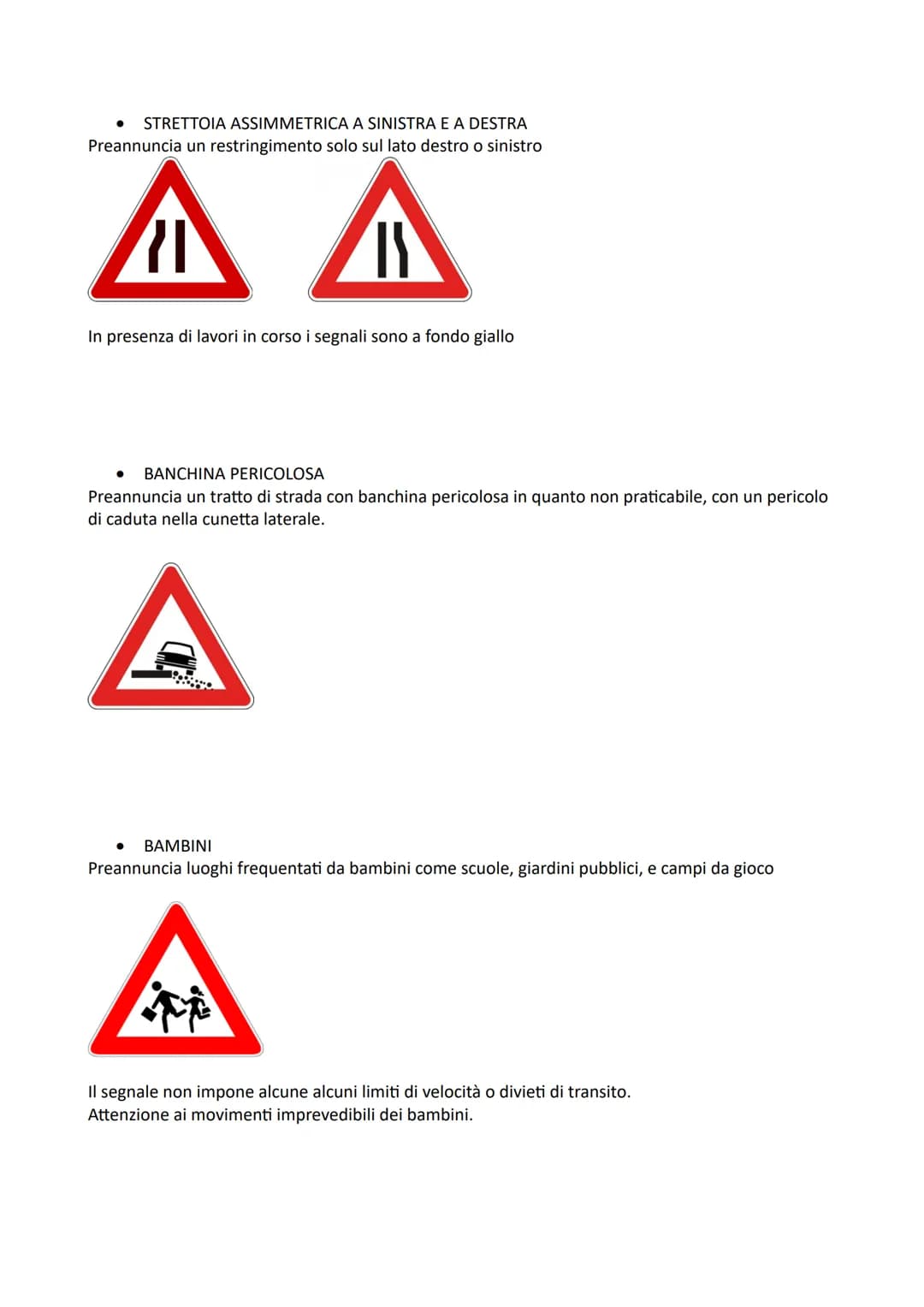 La segnaletica stradale comprende:
●
SEGNALI VERTICALI (cartelli stradali)
SEGNALI ORIZZONTALI (strisce bianche, gialle o blu sull'asfalto)
