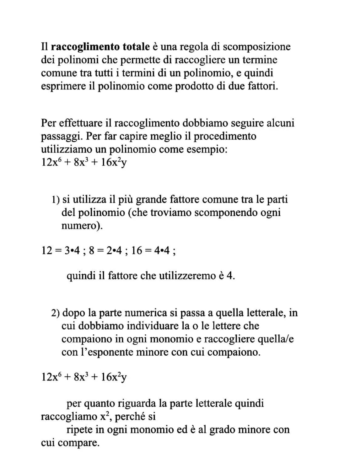 Il raccoglimento totale è una regola di scomposizione
dei polinomi che permette di raccogliere un termine
comune tra tutti i termini di un p