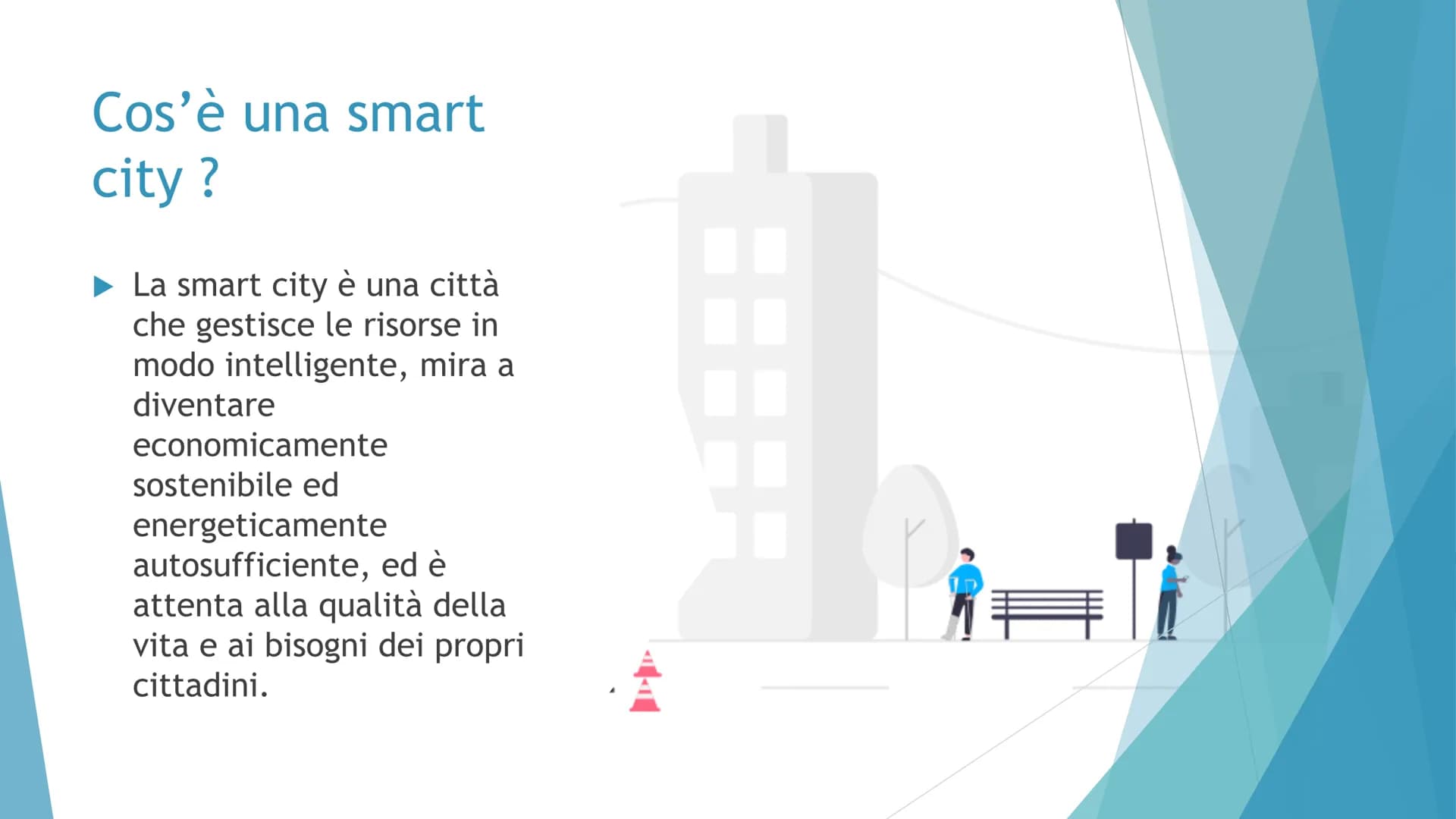 THERE
SMART CITIES
LE CITTA' DEL FUTURO
20077
TEXTS Cos'è una smart
city ?
► La smart city è una città
che gestisce le risorse in
modo intel