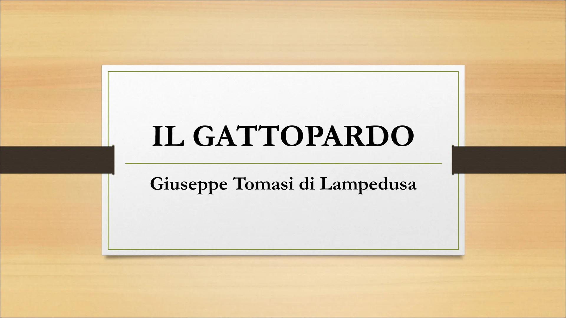 IL GATTOPARDO
Giuseppe Tomasi di Lampedusa ●
●
●
L'autore: Giuseppe Tomasi di Lampedusa
Nasce a Palermo nel 1896
Famiglia aristocratica (pri