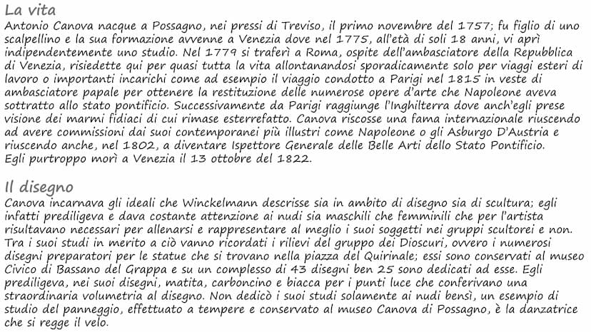 Antonio Canova La vita
Antonio Canova nacque a Possagno, nei pressi di Treviso, il primo novembre del 1757; fu figlio di uno
scalpellino e l