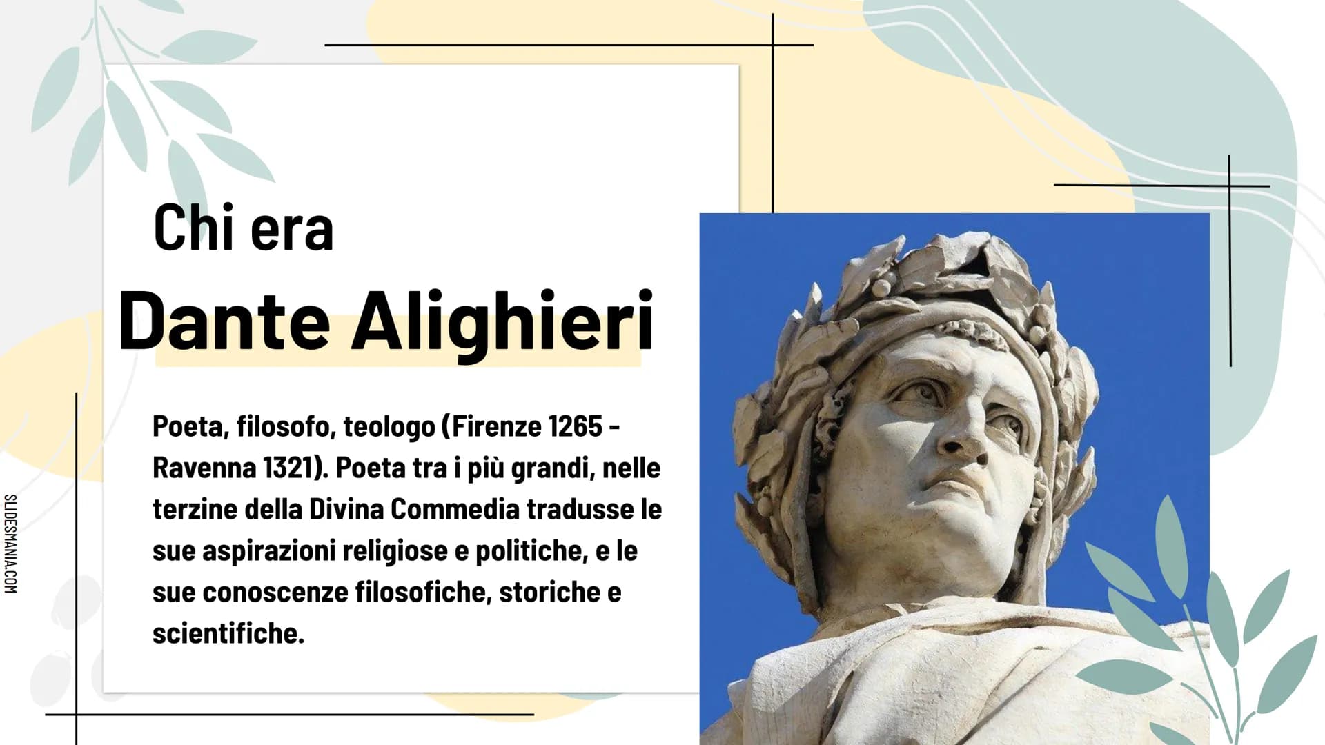 SLIDESMANIA.COM
Dante Alighieri e La
Divina Commedia.
wijesuriya vihari SLIDESMANIA.COM
Chi era
Dante Alighieri
Poeta, filosofo, teologo (Fi