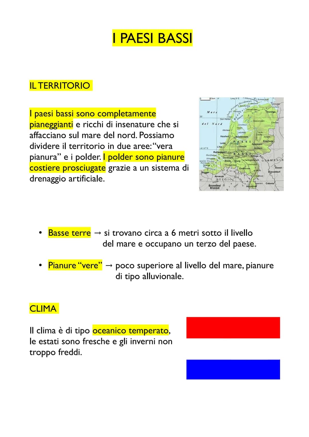 IL TERRITORIO
I paesi bassi sono completamente
pianeggianti e ricchi di insenature che si
affacciano sul mare del nord. Possiamo
dividere il