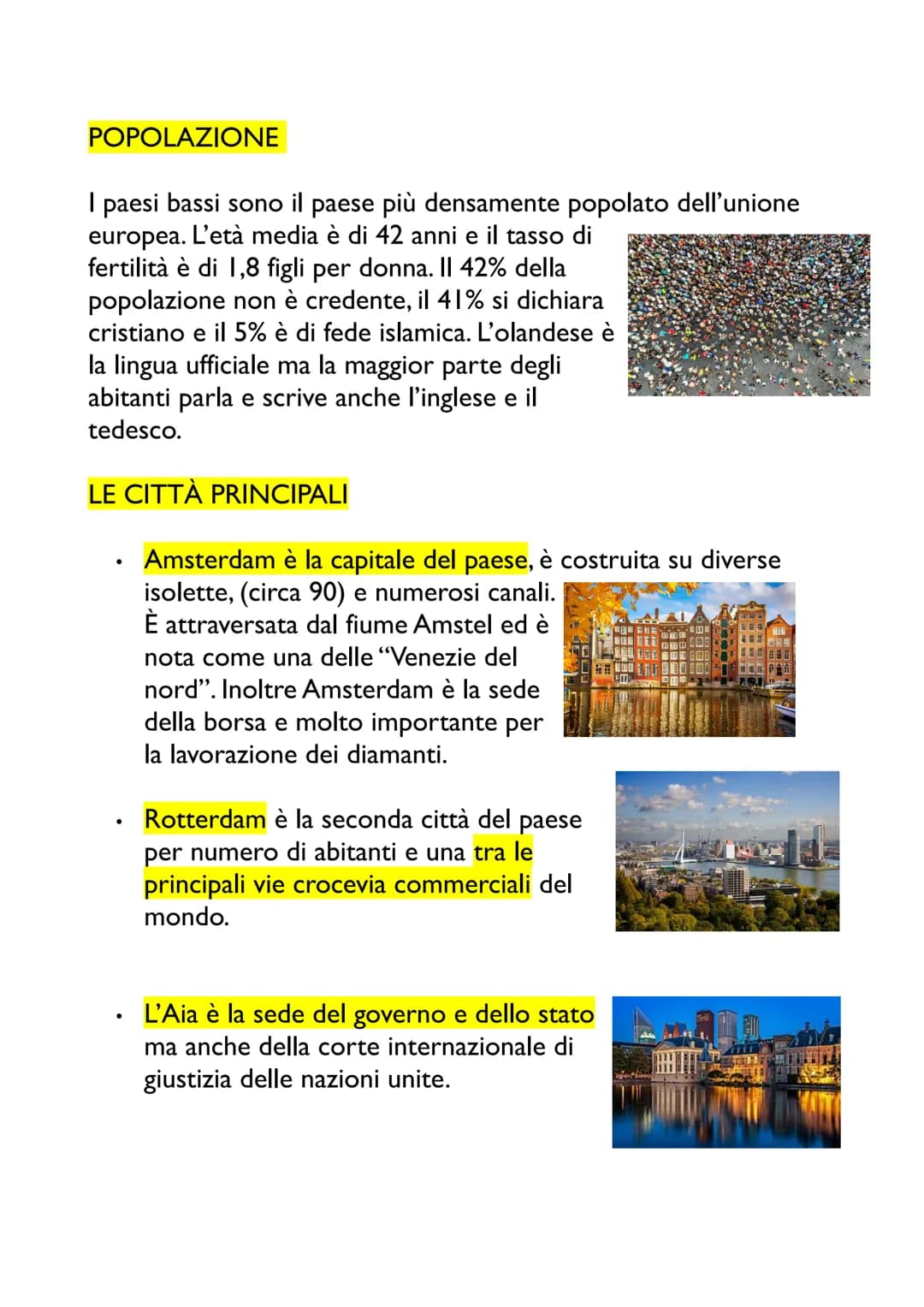 IL TERRITORIO
I paesi bassi sono completamente
pianeggianti e ricchi di insenature che si
affacciano sul mare del nord. Possiamo
dividere il