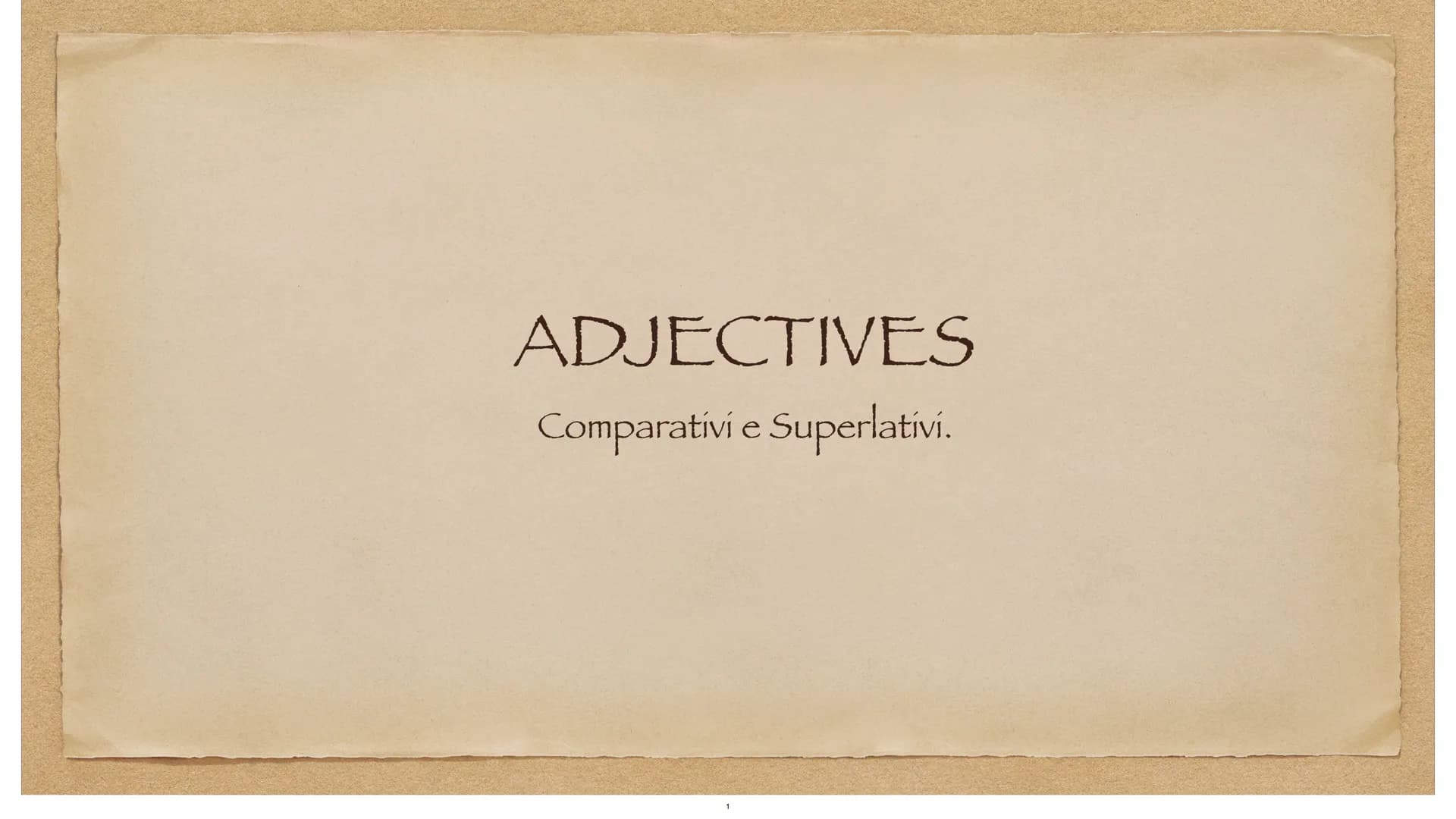 ADJECTIVES
Comparativi e Superlativi. Aggettivi comparativi:
Se l'aggettivo è breve si aggiunge -ER-, se è lungo si lascia normale ma prima 